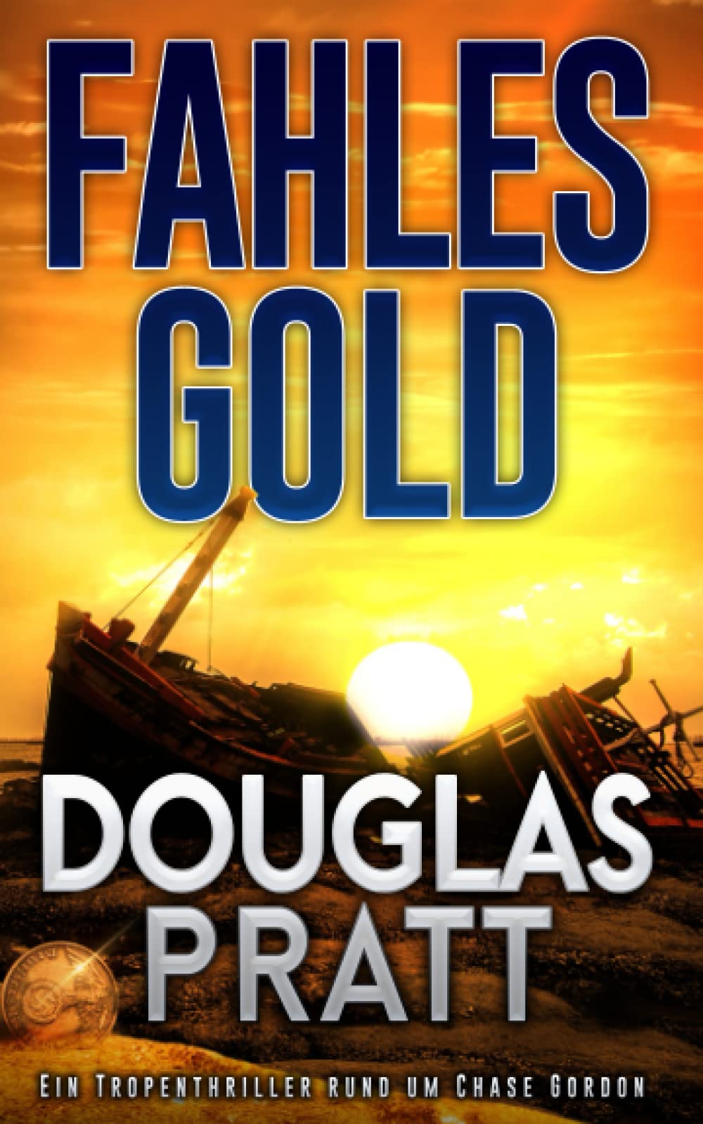 Fahles Gold: Ein Tropenthriller rund um Chase Gordon Action & Adventure