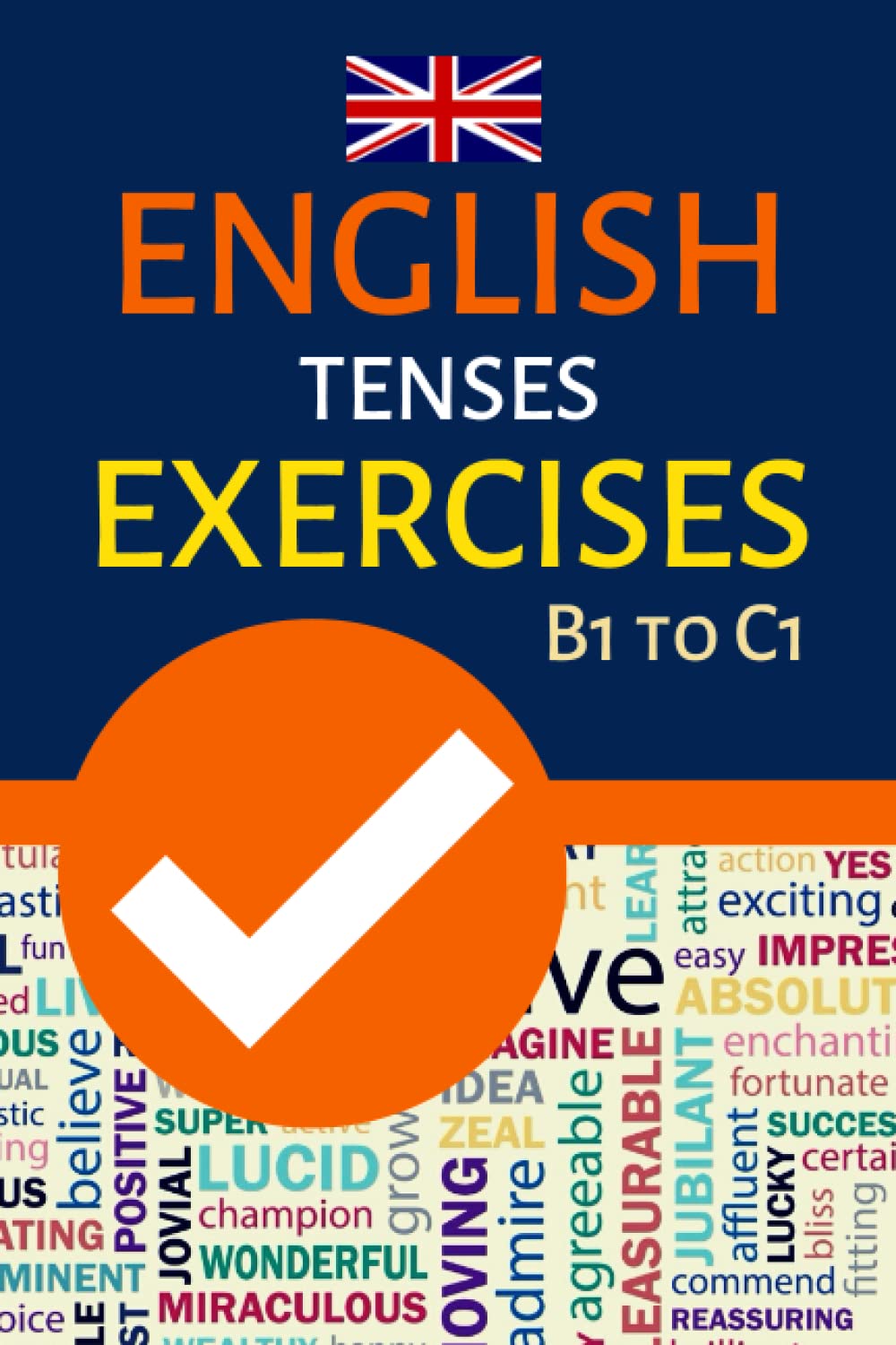 ENGLISH TENSES EXERCISES B1 TO C1: INTERMEDIATE TO ADVANCED GRAMMAR PRACTICE; FCE, CAE, TEOFL, IELTS EXAM PREPARATION Foreign Languages ​​& Dictionaries