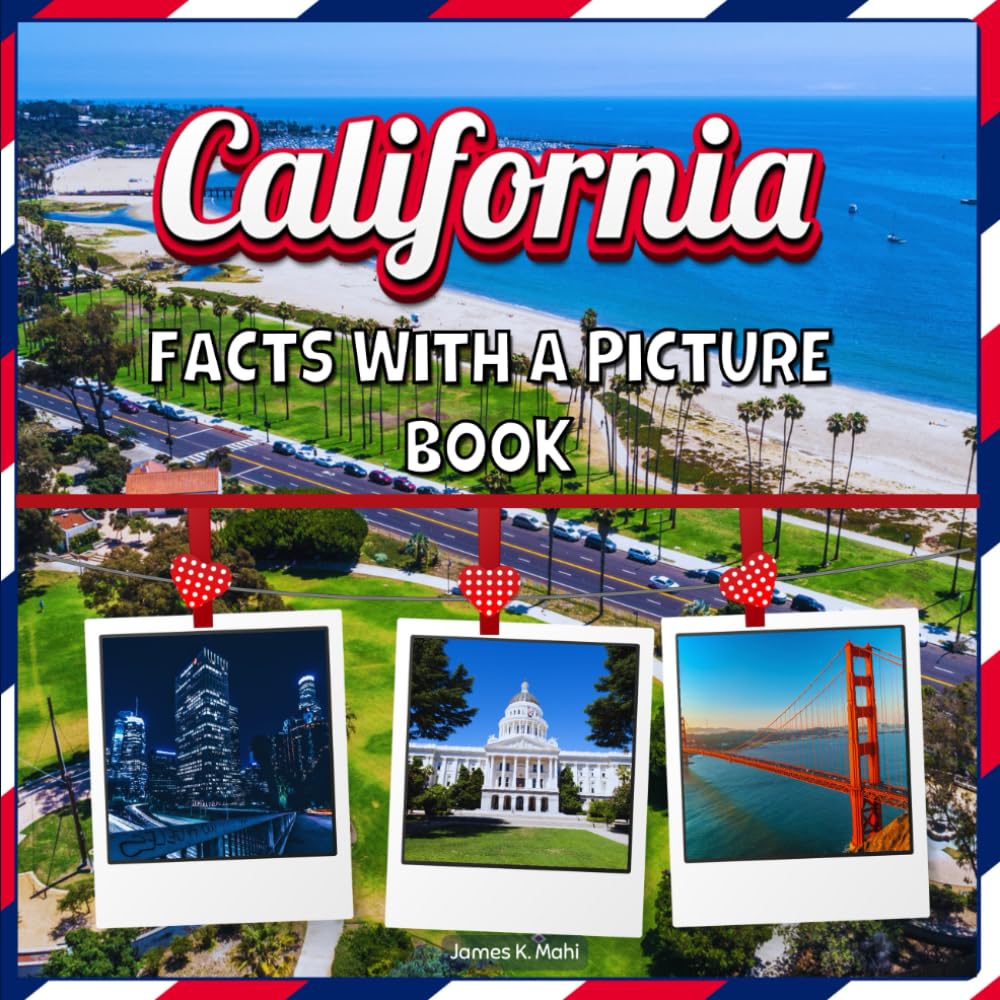 California Facts with a Picture Book: An Educational Country Travel Picture Book for Kids about USA History, Destination Places, Animals and Many More (U.S. States Learning Edition) Non-fiction