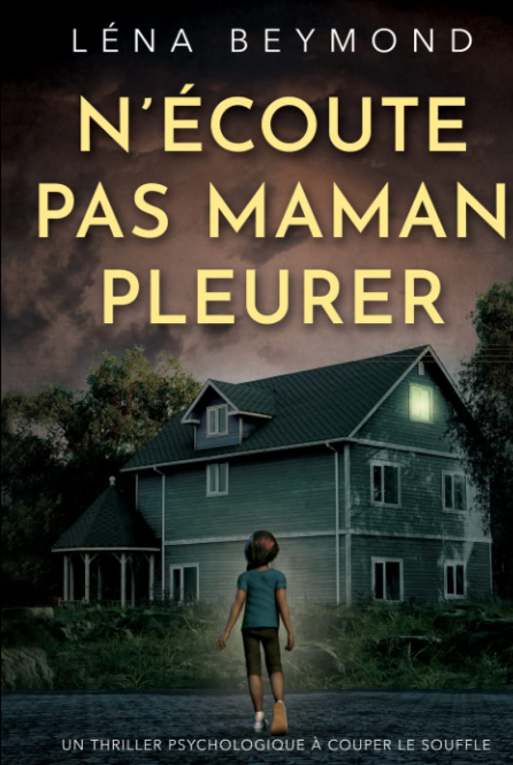 N'écoute pas Maman pleurer: un thriller psychologique à couper le souffle Suspense & Thrillers