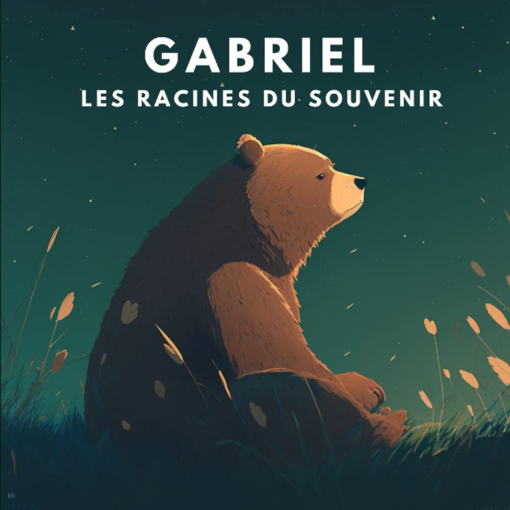Gabriel et les racines du souvenir: la sérénité après la perte d'un être cher (La Grande Aventure des Émotions : Explore ton Monde Intérieur !) Non-fiction