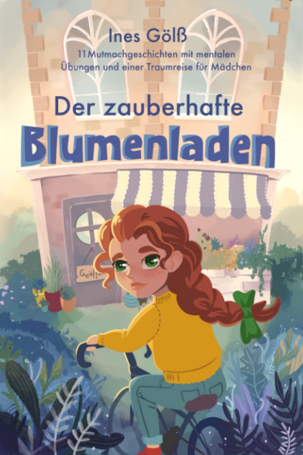 Der zauberhafte Blumenladen: 11 Mutmachgeschichten mit mentalen Übungen und einer Traumreise für Mädchen Non-fiction
