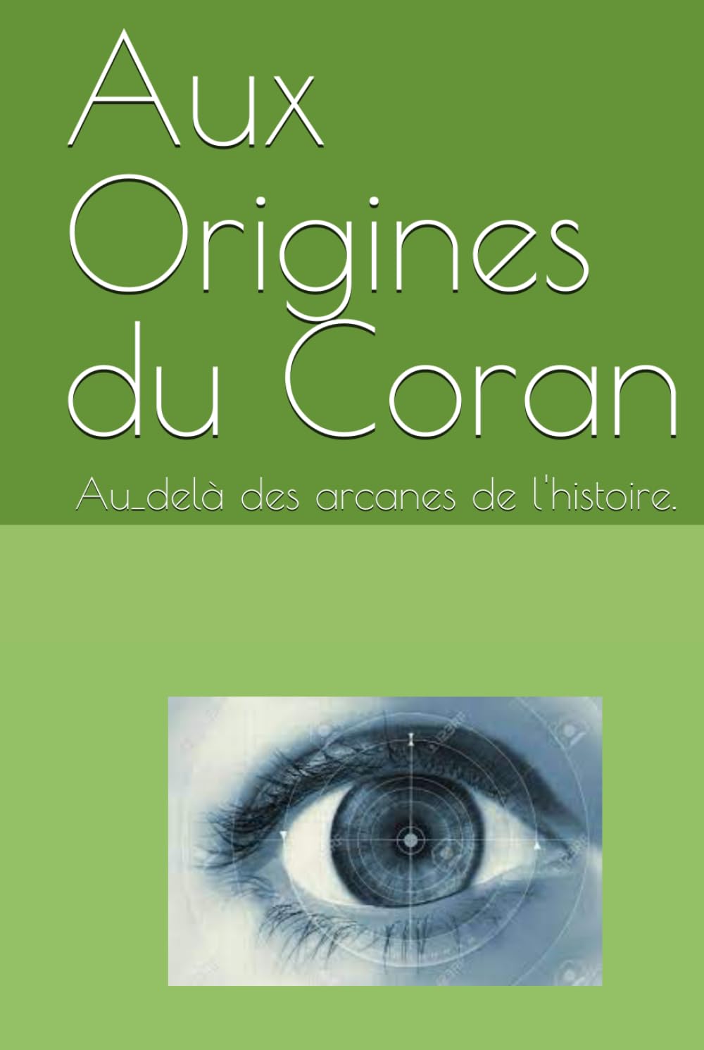 Aux Origines du Coran.: Au delà des arcanes de l'histoire. book