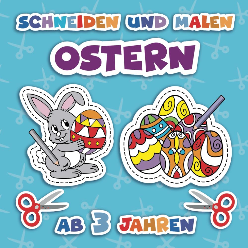 Ausmalen und Ausschneiden für Kinder ab 3: Basteln ab 3 Jahren | Oster basteln mit 30 Oster-Motiven für Kinder zum Ausmalen und Ausschneiden book
