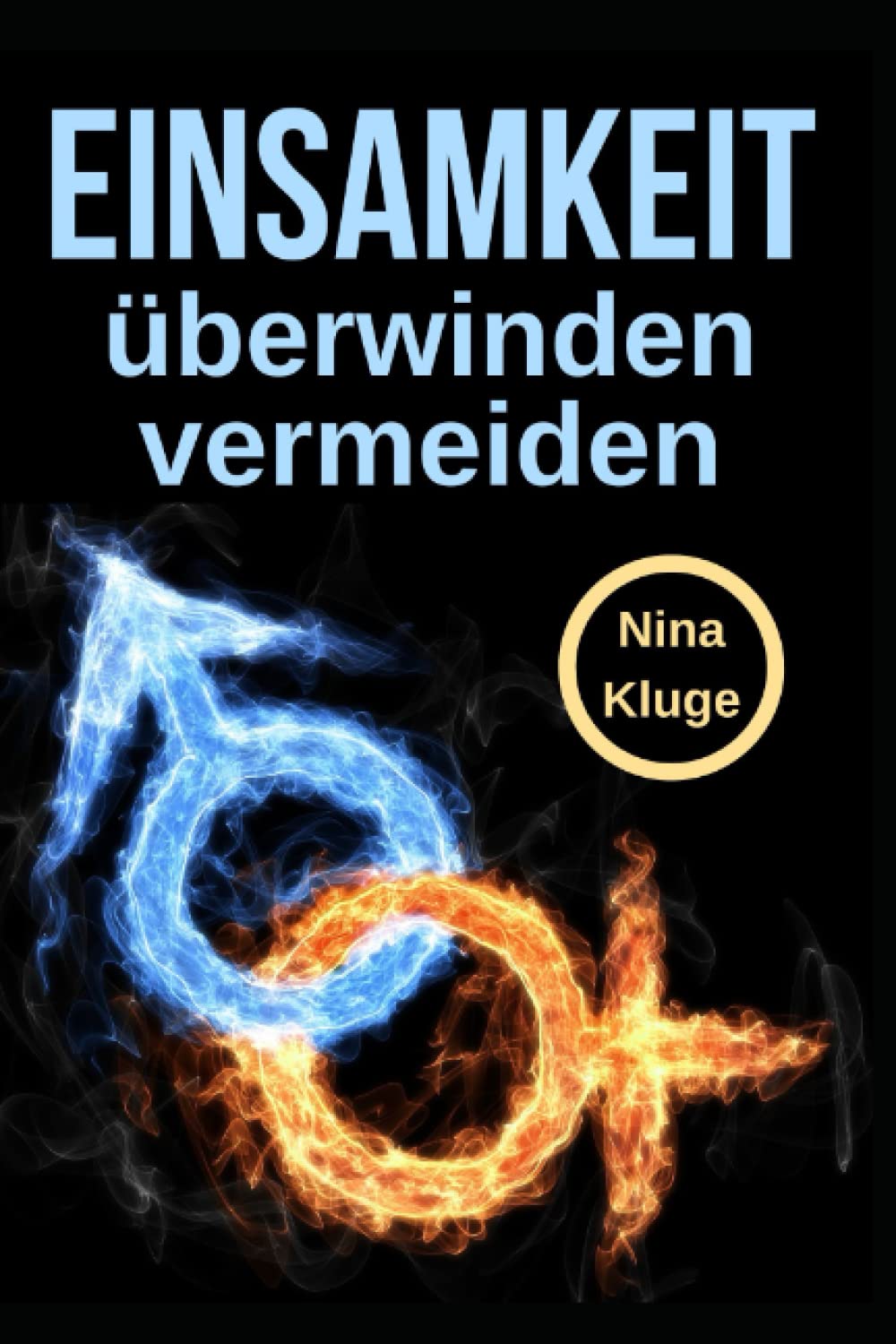 Einsamkeit Vermeiden und Überwinden: Wie Sie einen einfachen Weg aus Ihrer Einsamkeit finden. Wie Sie erst gar nie Einsam werden. Wie Sie soziale ... Jugendliche - Erwachsene und ältere Menschen. book