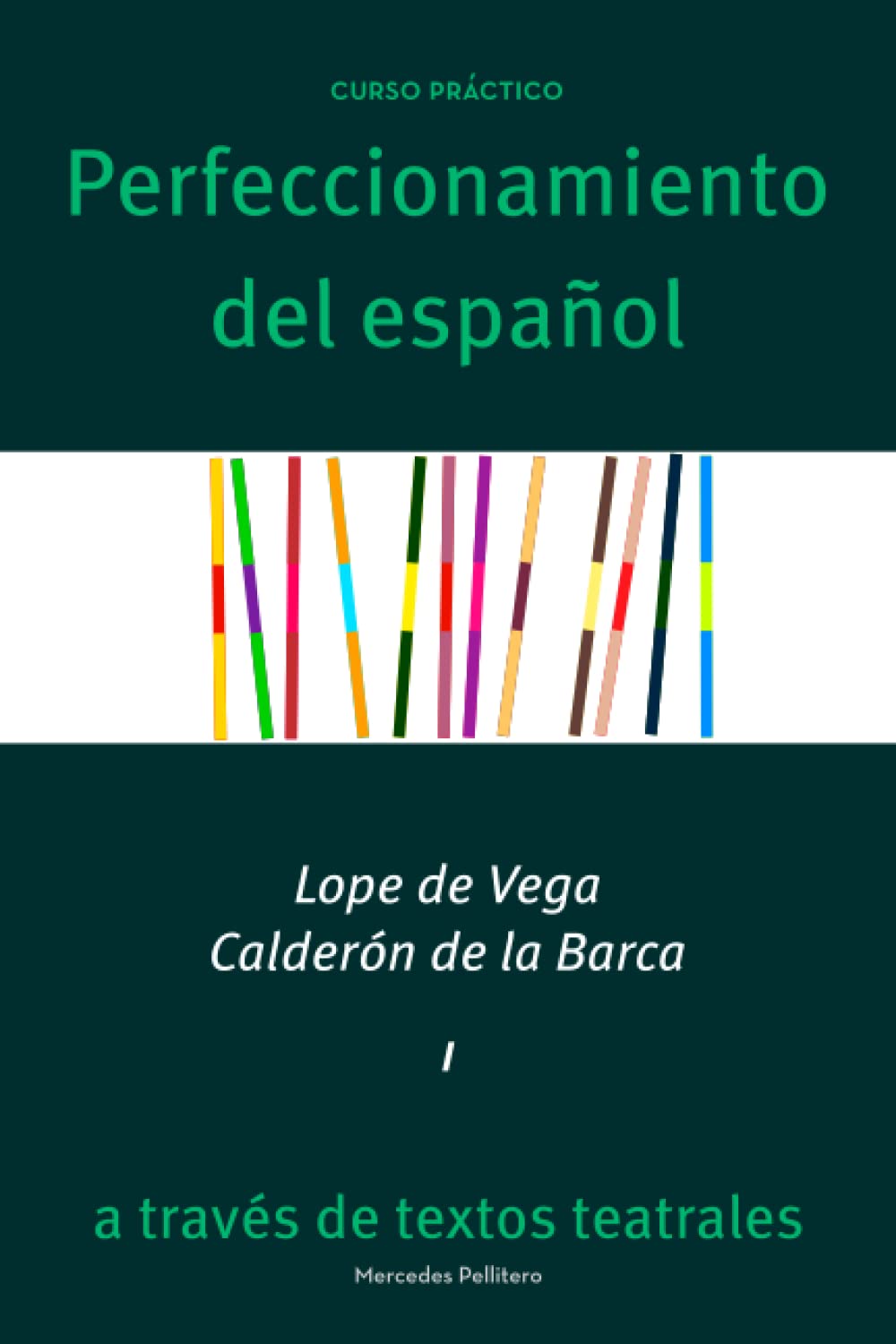 Lope de Vega y Calderón de la Barca: Perfeccionamiento del español a través de textos teatrales (Perfeccionamiento del español a través de textos teatrales. Colección de libros) Foreign Languages ​​& Dictionaries