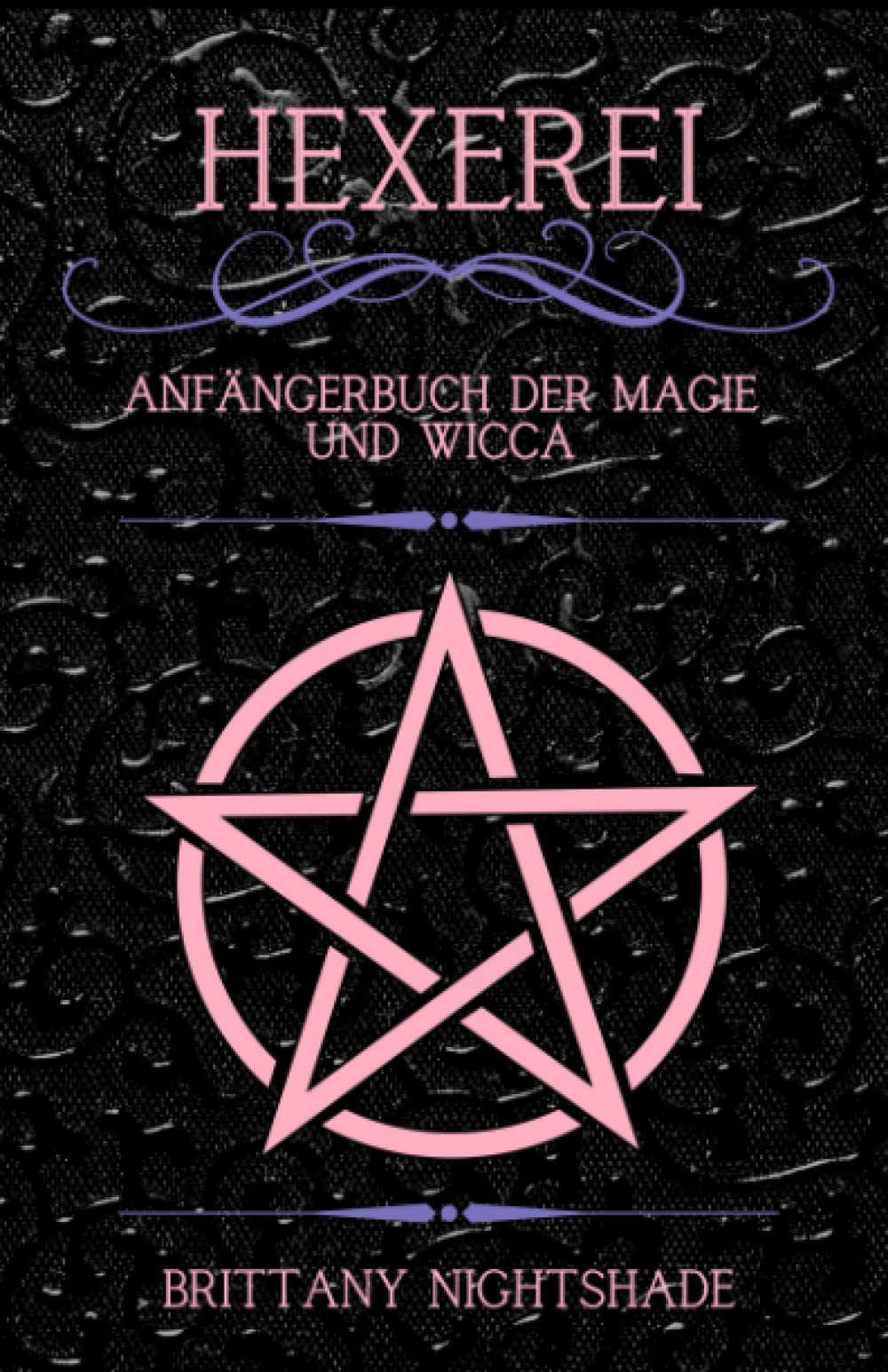 Hexerei: Anfängerbuch der Magie und Wicca Religion & Esotericism