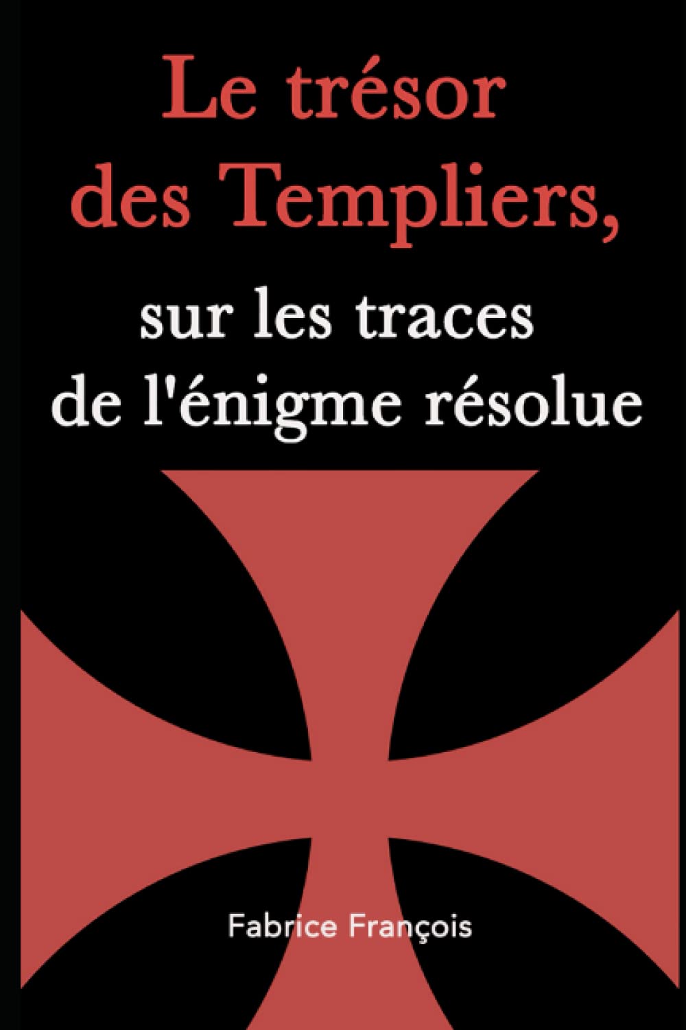 Le trésor des Templiers, sur les traces de l'énigme résolue book