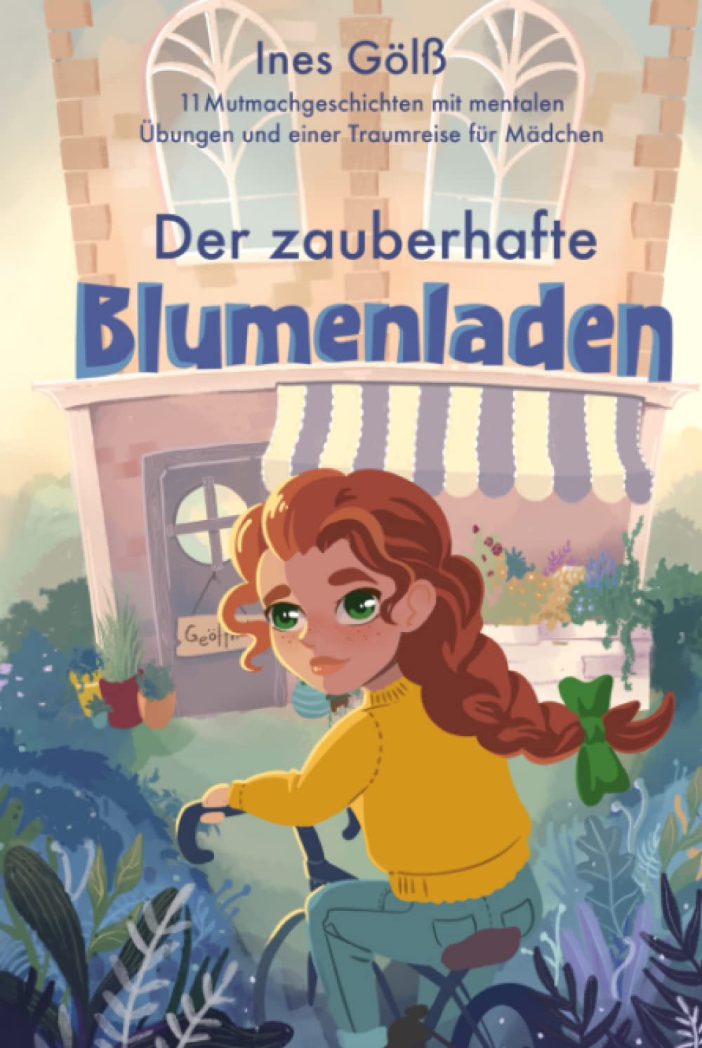 Der zauberhafte Blumenladen: 11 Mutmachgeschichten mit mentalen Übungen und einer Traumreise für Mädchen Non-fiction