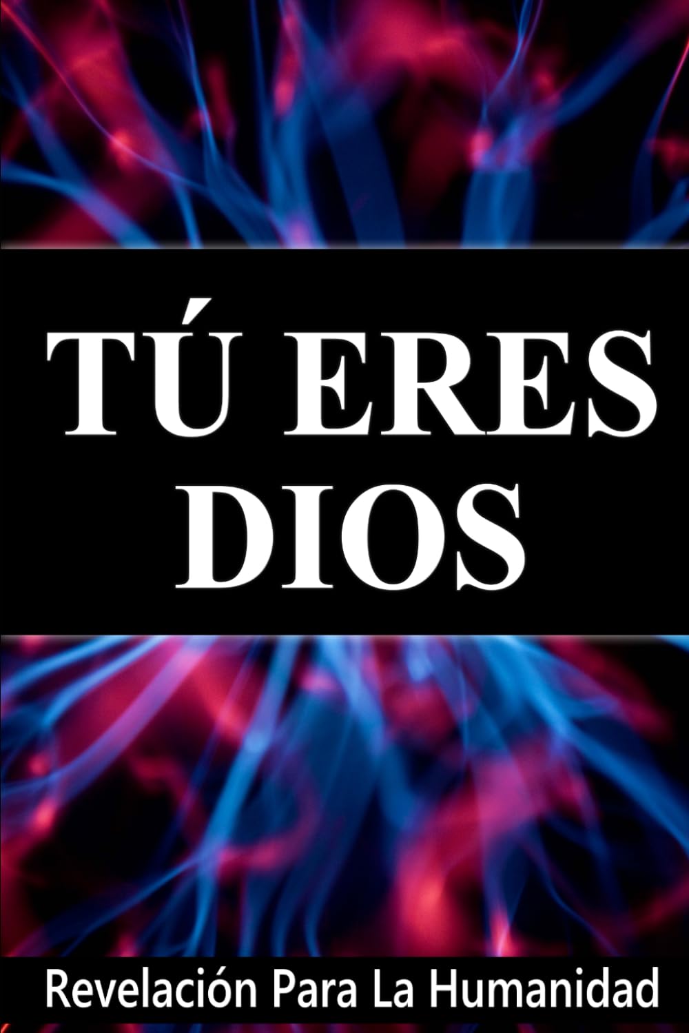Tú Eres Dios, Revelación Para La Humanidad book