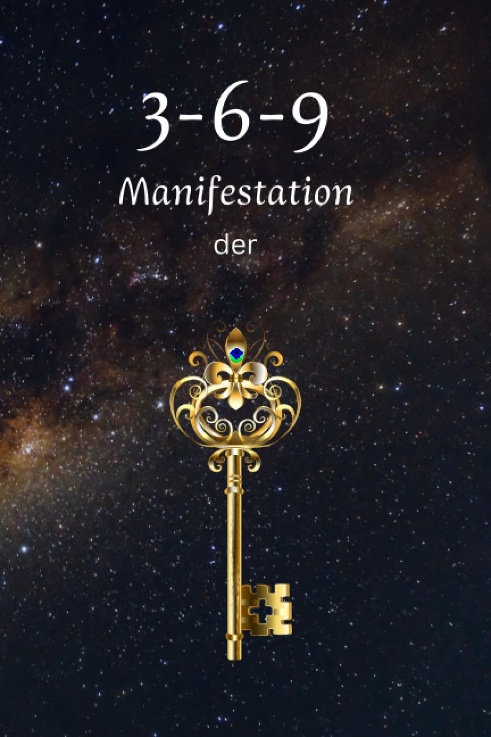 3-6-9 Manifestation "der Schlüssel": Durch Manifestation zu Glück & Erfolg Lifestyle