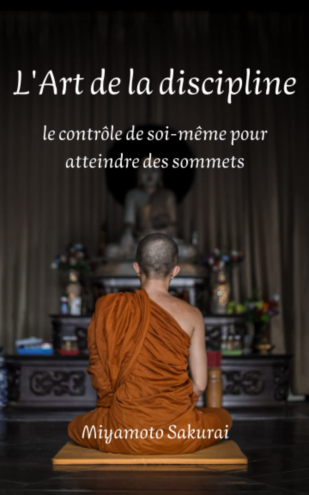L'Art de la discipline: le contrôle de soi-même pour atteindre des sommets book