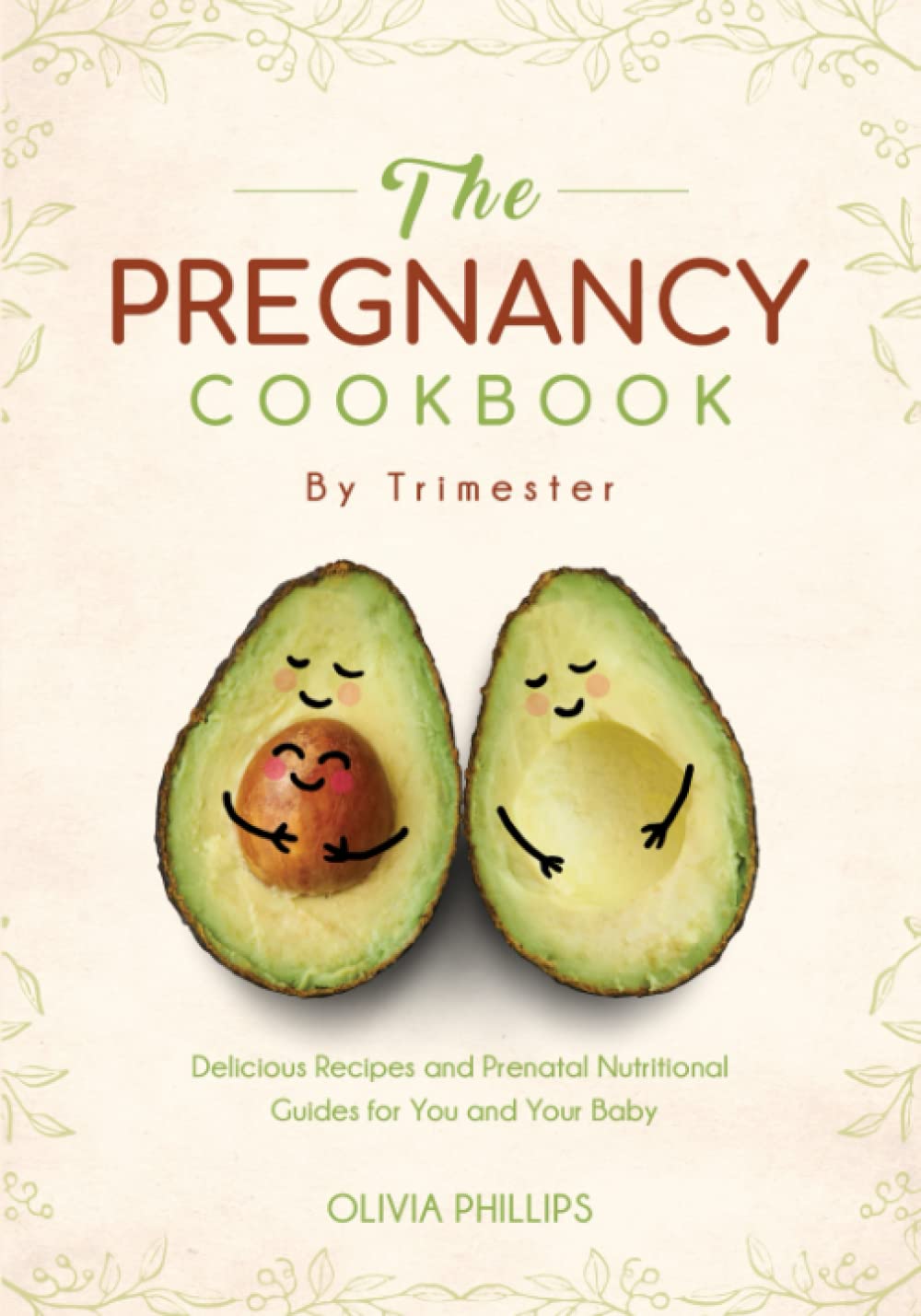 The Pregnancy Cookbook By Trimester: Delicious Recipes and Prenatal Nutritional Guides for You and Your Baby (Nourishing Generations: A Cookbook for Your Family, Fertility, and Maternal Wellness) Health, Nutrition & Fitness