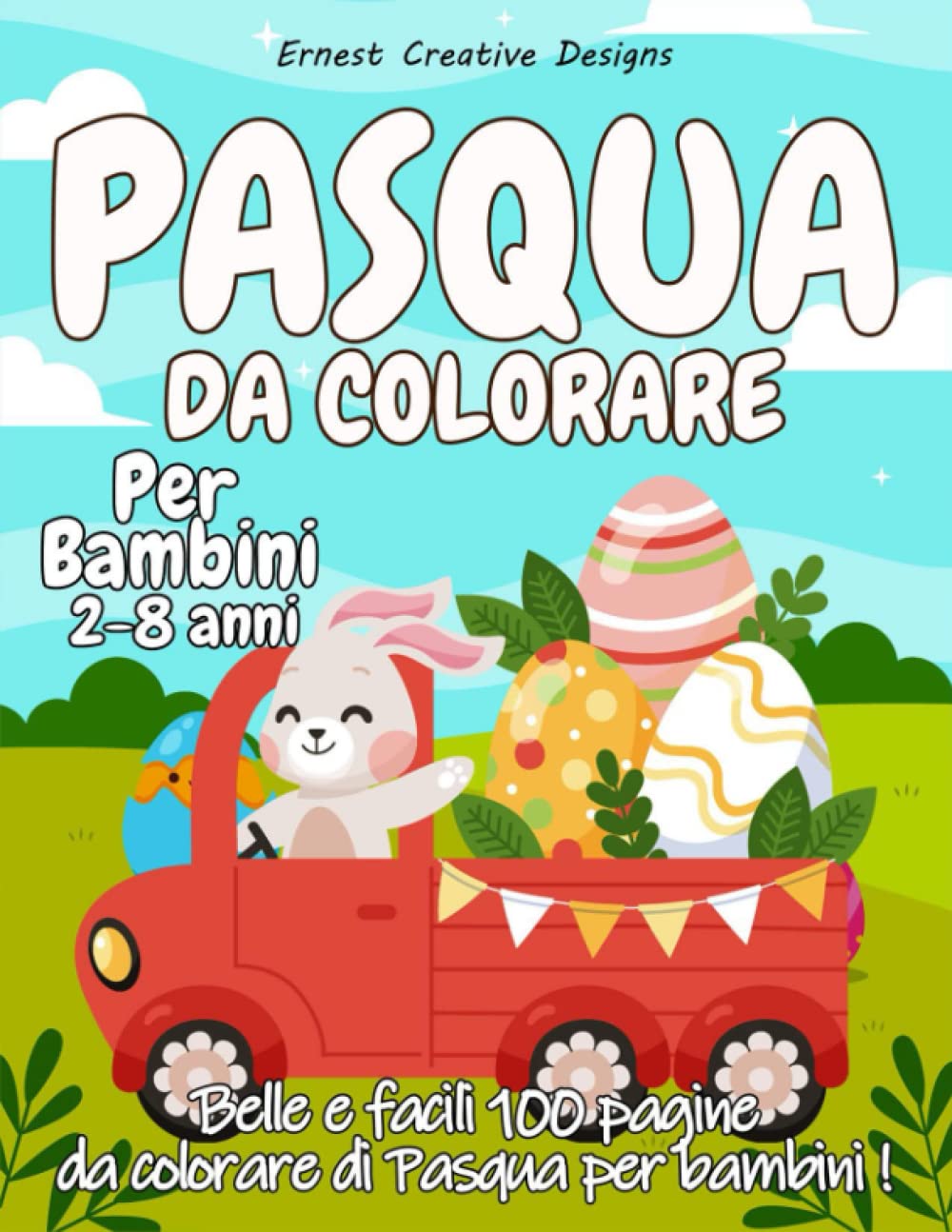 Pasqua da Colorare per Bambini 2-8 Anni: 100 Pagine da Colorare di Pasqua - Libro da Colorare Bambini - Pasqua Libri Bambini - Regali Pasqua Bambini - ... da Colorare per Bambini per Ragazzi e Ragazze Non-fiction