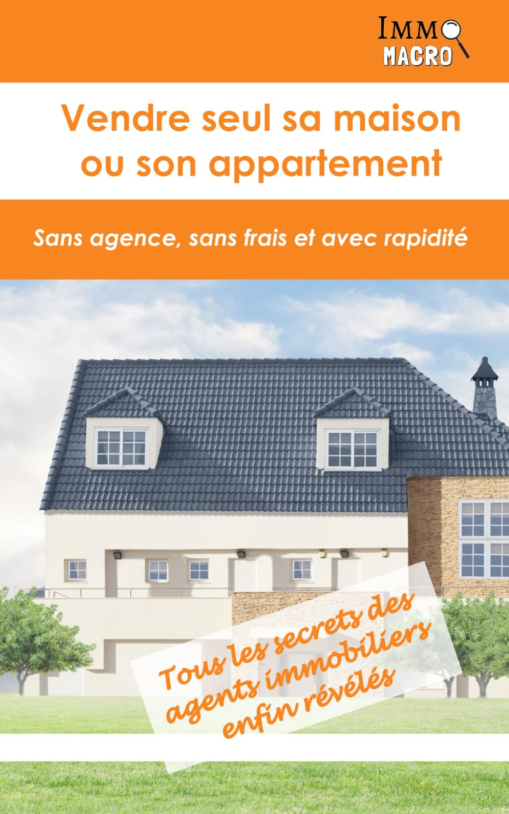 Vendre seul sa maison ou son appartement: Sans agence, sans frais et avec rapidité. Les secrets des agents immobiliers enfin révélés book