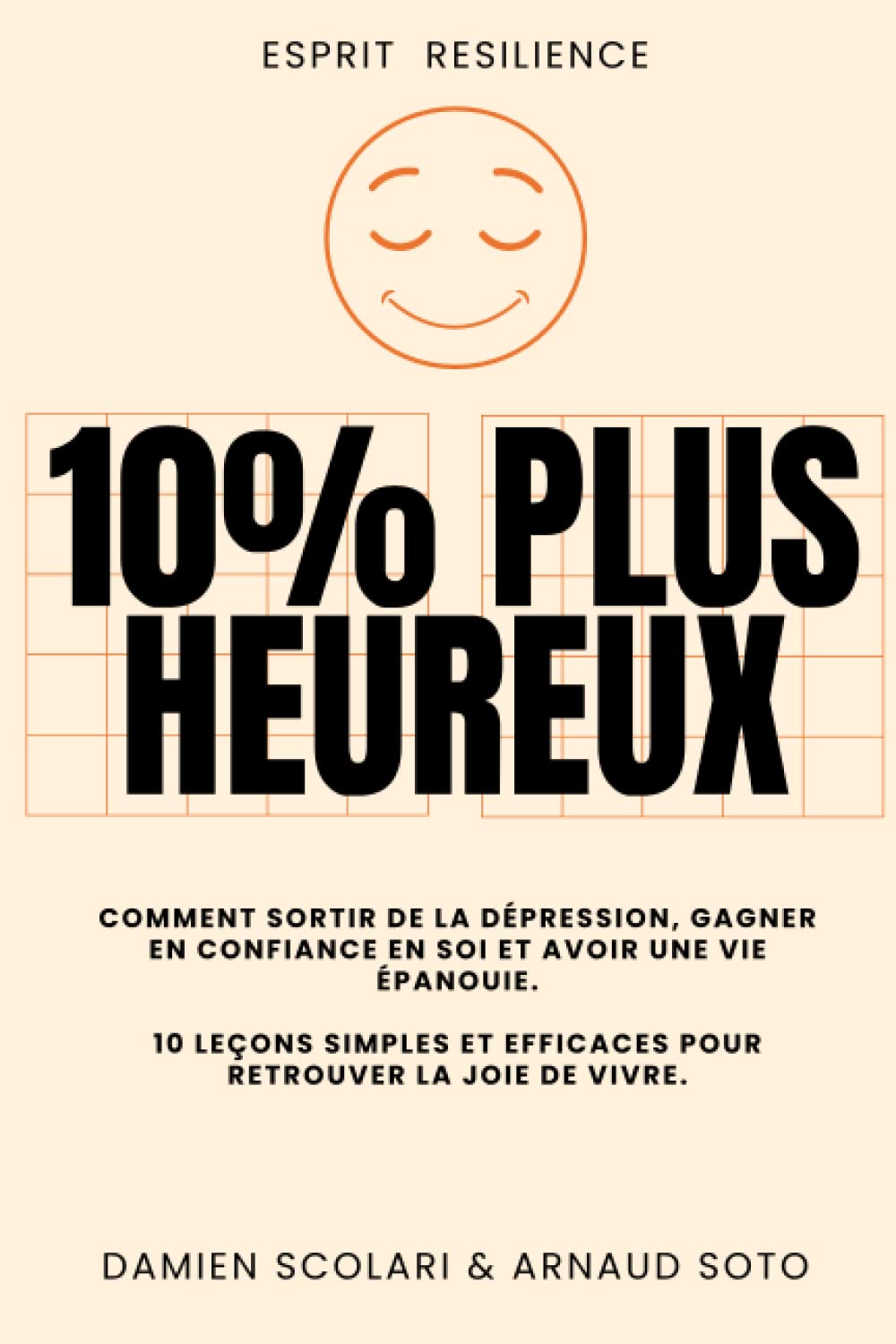 10% plus heureux: Comment sortir de la dépression, gagner en confiance en soi et avoir une vie épanouie. 10 leçons simples et efficaces pour retrouver la joie de vivre. book
