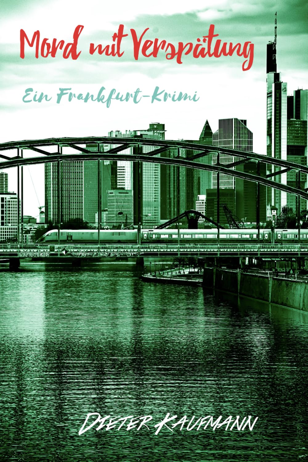 Mord mit Verspätung: Ein Frankfurt-Krimi (Yunus Abbas ermittelt in Frankfurt) Detective & CSI