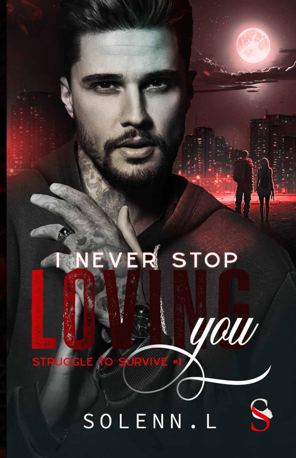 I NEVER STOP LOVING YOU: Struggle To Survive - Tome 1 Contemporary Romance