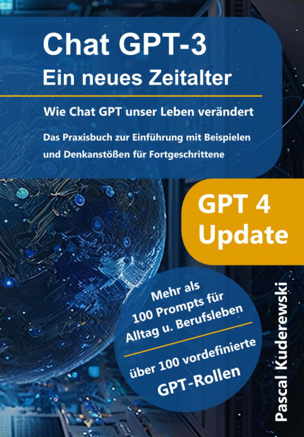 ChatGPT 3 Ein neues Zeitalter - Wie Chat GPT die Welt verändert: Das Praxisbuch zur Einführung mit Beispielen und Denkanstößen für Fortgeschrittene. book
