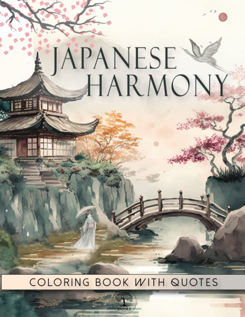 Japanese Harmony Coloring Book: Zen Modern Art Designs of Magical Scenes of Geisha and Serenity Dreaming Flowers with Inspirational and Motivational Quotes book