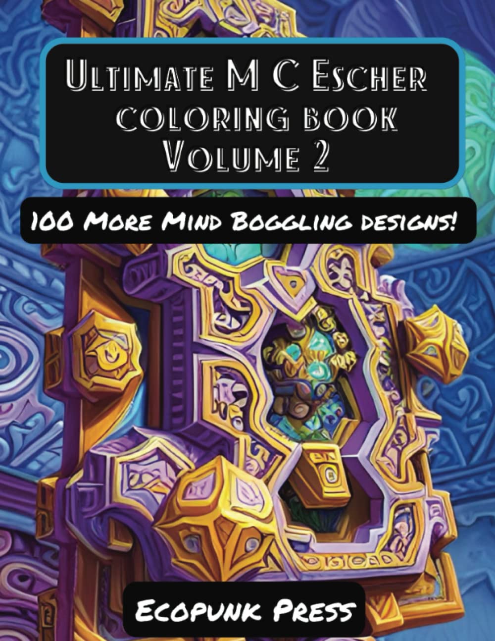 Ultimate MC Escher Coloring Book Volume 2: 100 More Mind Boggling Art Designs Inspired By MC Escher (The Ultimate Coloring Book Series) Hobbies & Crafts