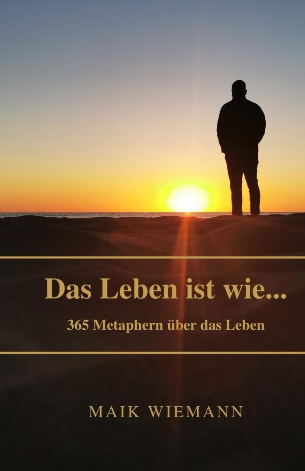 Das Leben ist wie... - Ein Buch, welches dir ermöglicht jeden Tag im Jahr dem Leben eine Beschreibung zu geben: 365 Metaphern rund um das Leben. General education