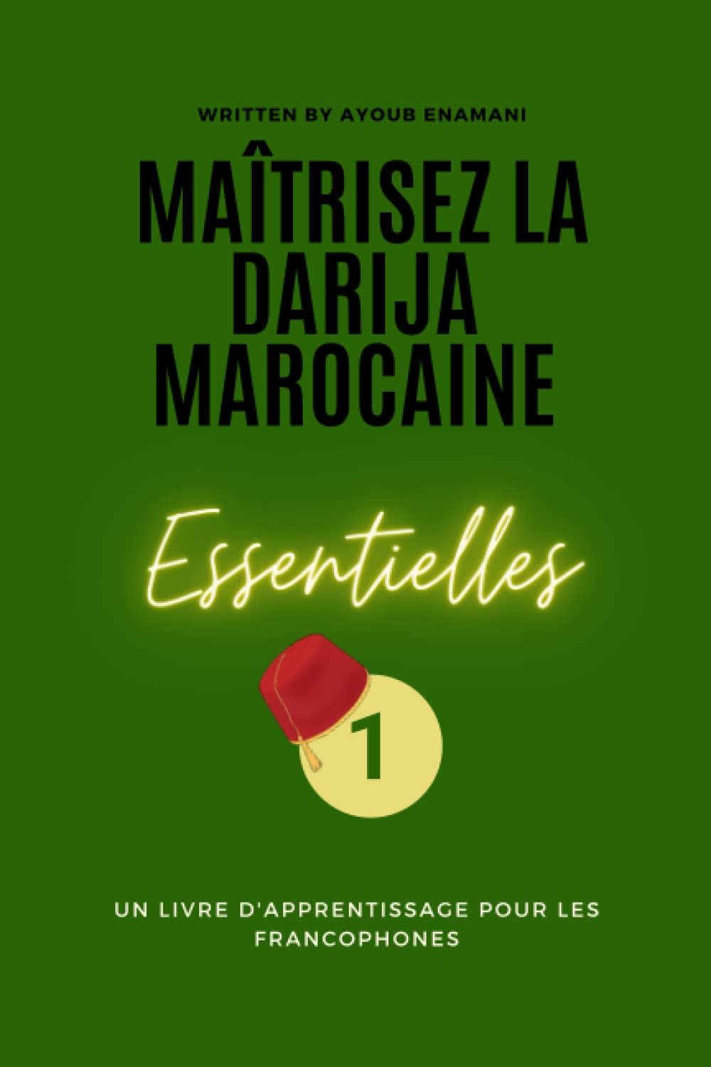 Livre Apprendre la darija marocaine facilement : une méthode efficace en 13 parties pour les francophones, première partie les expressions ... la darija marocaine pour les francophones) Foreign Languages ​​& Dictionaries