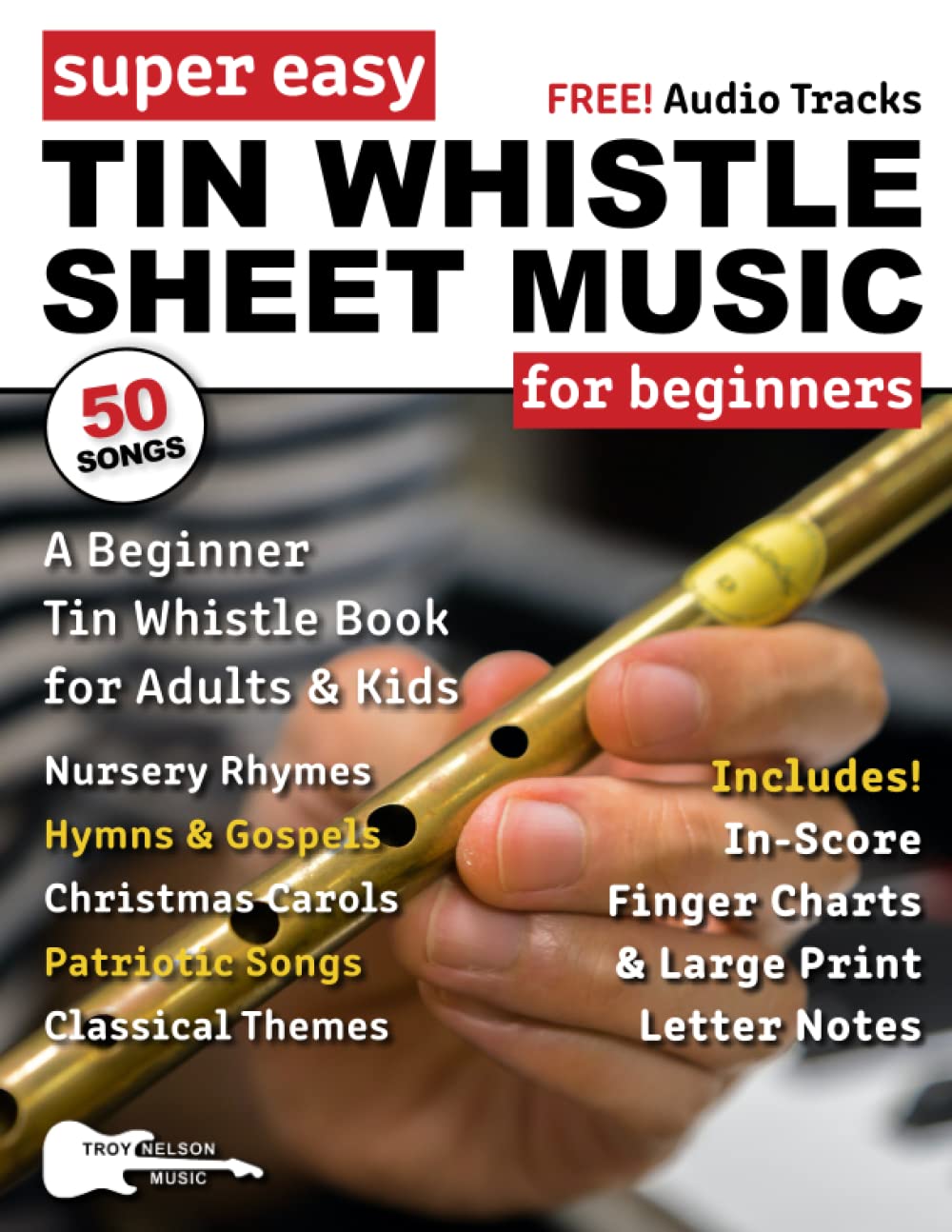 Super Easy Tin Whistle Sheet Music for Beginners: A Beginner Tin Whistle Book for Adults and Kids—50 Songs with Big Letter Notes and Tin Whistle TABs! (Large Print Letter Notes Sheet Music) Arts & Music