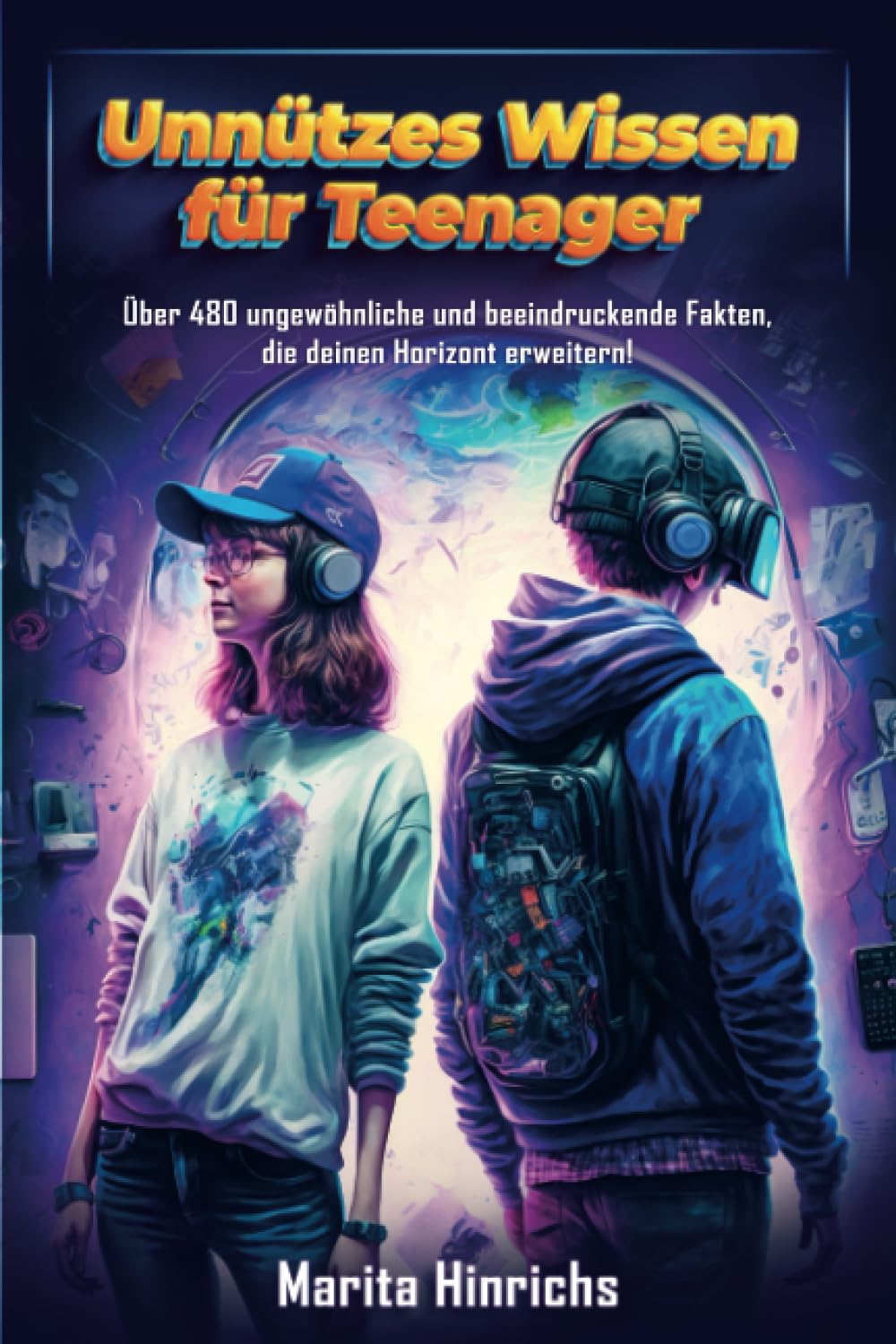Unnützes Wissen für Teenager - Über 480 ungewöhnliche und beeindruckende Fakten, die deinen Horizont erweitern! Books