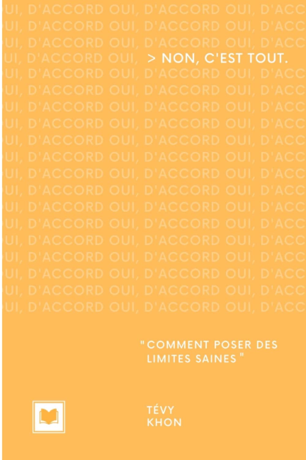 Non, c'est tout: Comment poser des limites saines. Self-help