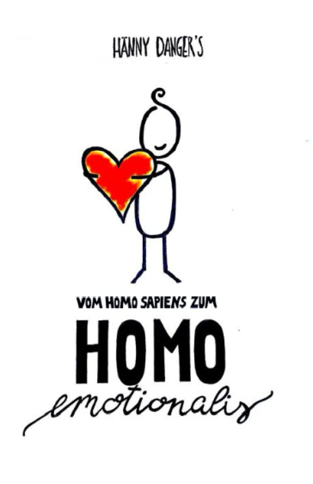 Hänny Danger's Homo Emotionalis: Vom Homo Sapiens zum Homo Emotionalis Religion & Esotericism