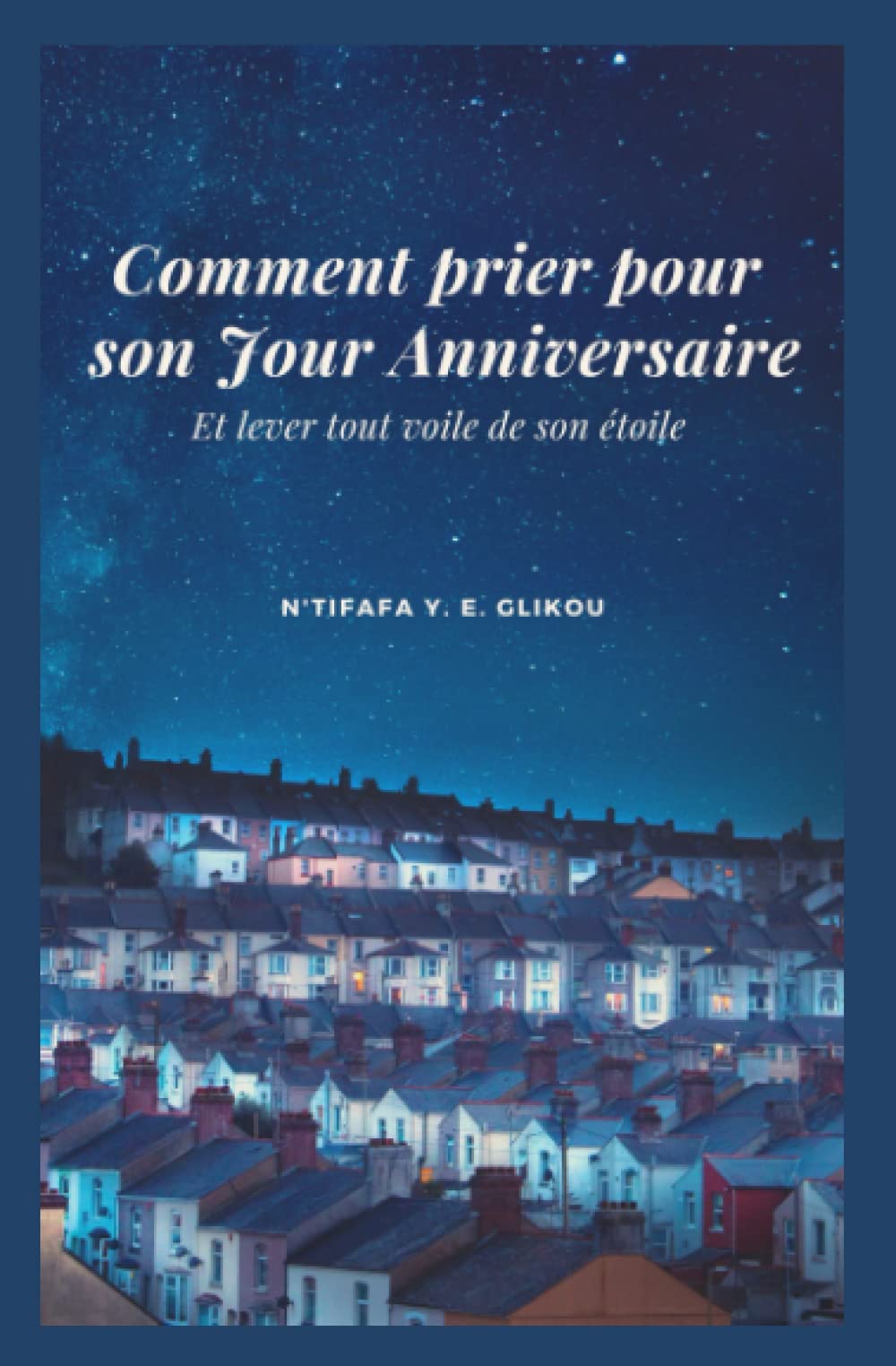 Comment prier pour son Jour Anniversaire: et lever tout voile de son étoile book