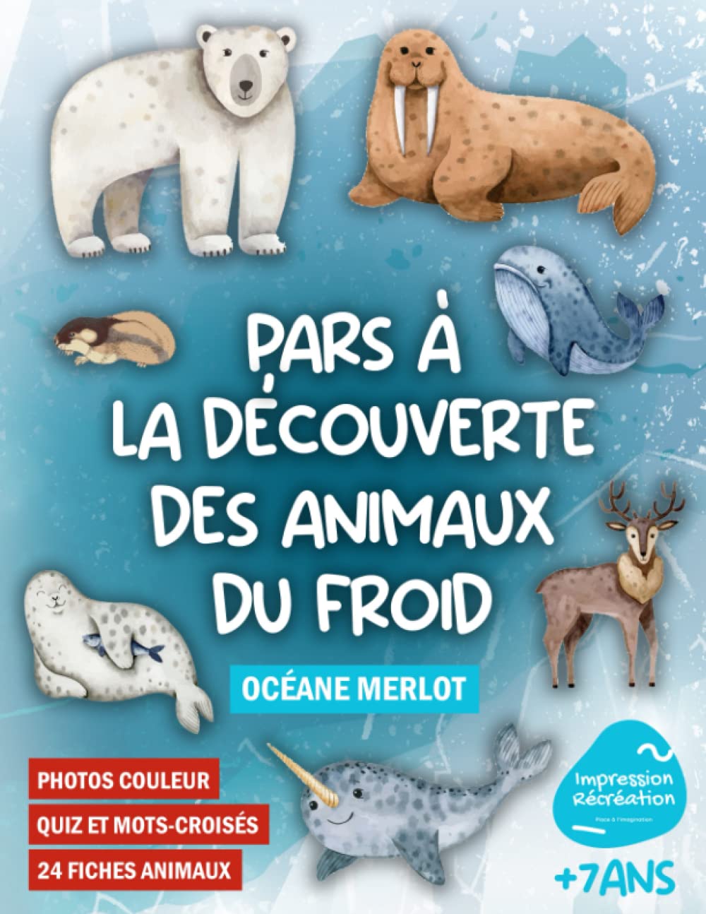 Pars à la découverte des animaux du froid: Cahier d’observation et d’activités du monde animalier de la banquise du pôle Nord au Sud pour les enfants ... et mots croisés pour tester les connaissances book