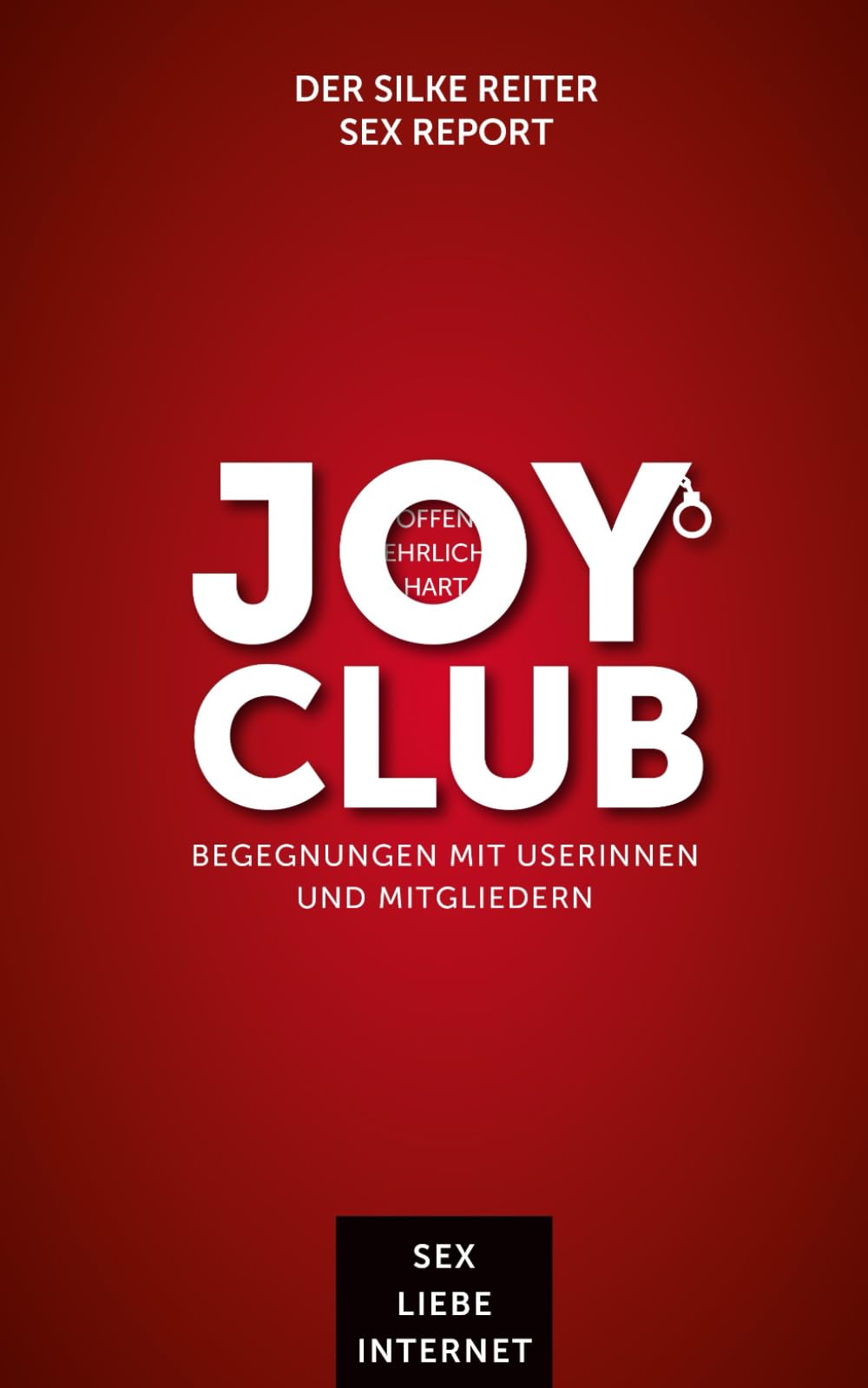JOYCLUB - Begegnungen mit Userinnen und Mitgliedern: Der Silke Reiter Sexreport book