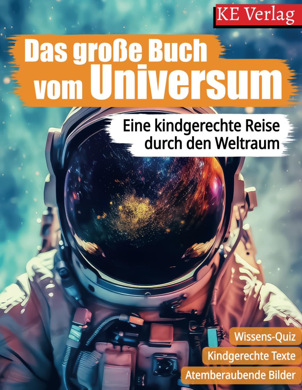 Das grosse Buch vom Universum - Spannendes Wissen über den Weltraum, Sterne und Planeten: Eine kindgerechte Reise durch den Weltraum book