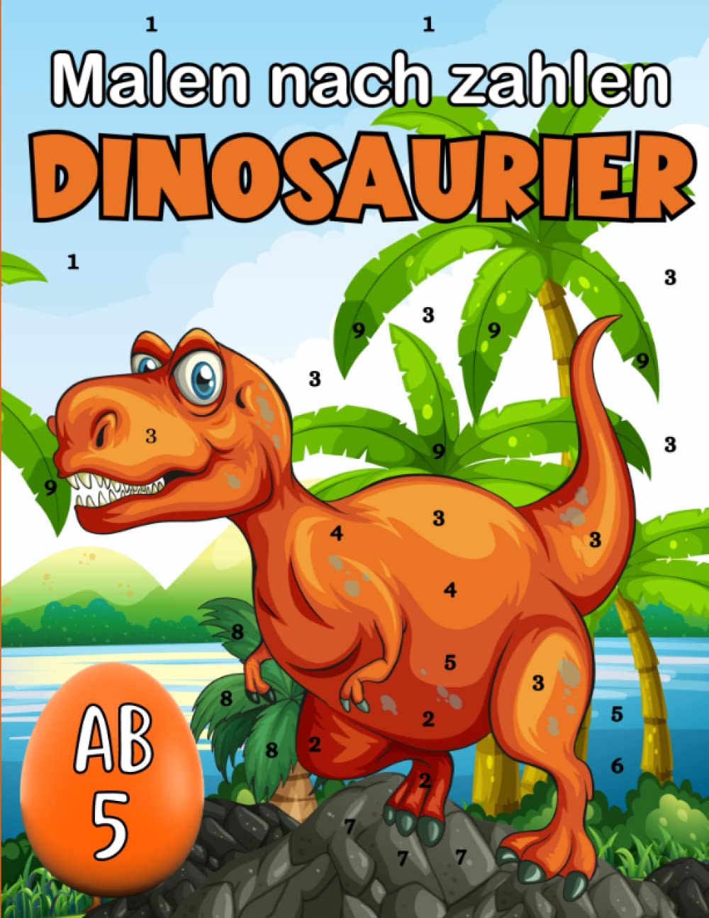 Malen Nach Zahlen Dinosaurier ab 5: Über 30 Dinosaurier zum Ausmalen mit Zahlen für Kinder Novels & Short Stories