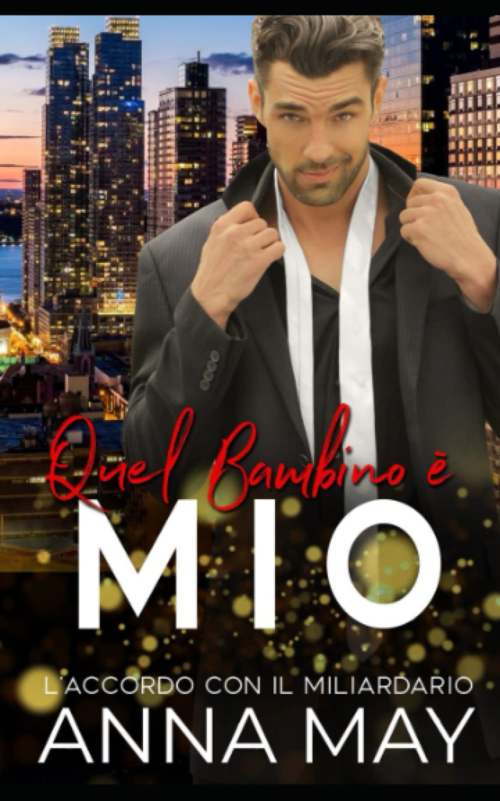 Quel Bambino è Mio: L’Accordo con il Miliardario (Per sempre il MIO miliardario, Band 2) Contemporary Romance