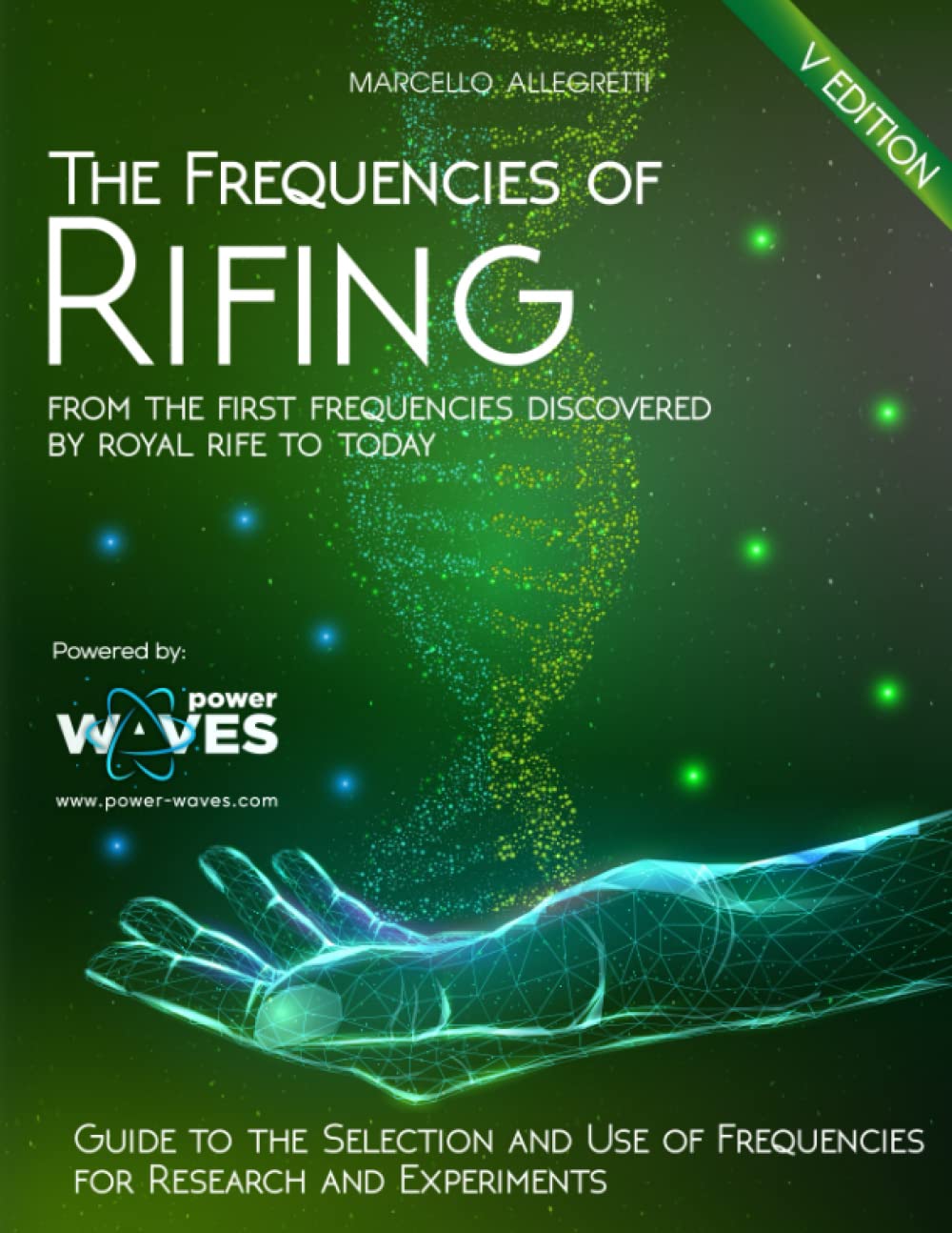 The Frequencies of Rifing: From the first frequencies discovered by Royal Rife to today (Electromagnetic devices and frequencies for care and well-being, Band 1) Medicine