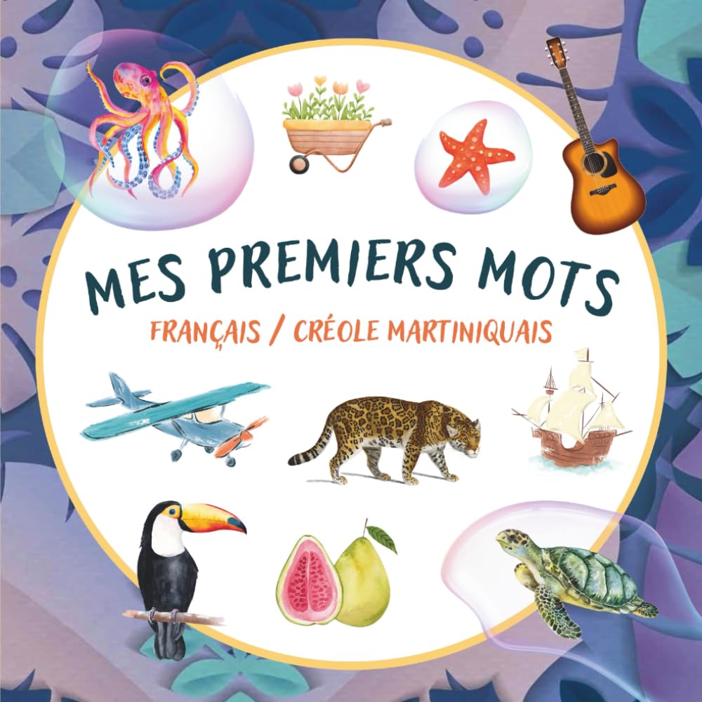 Mes premiers mots français créole martiniquais: Imagier regroupant plus de 150 mots à apprendre pour les enfants dès 2 ans book