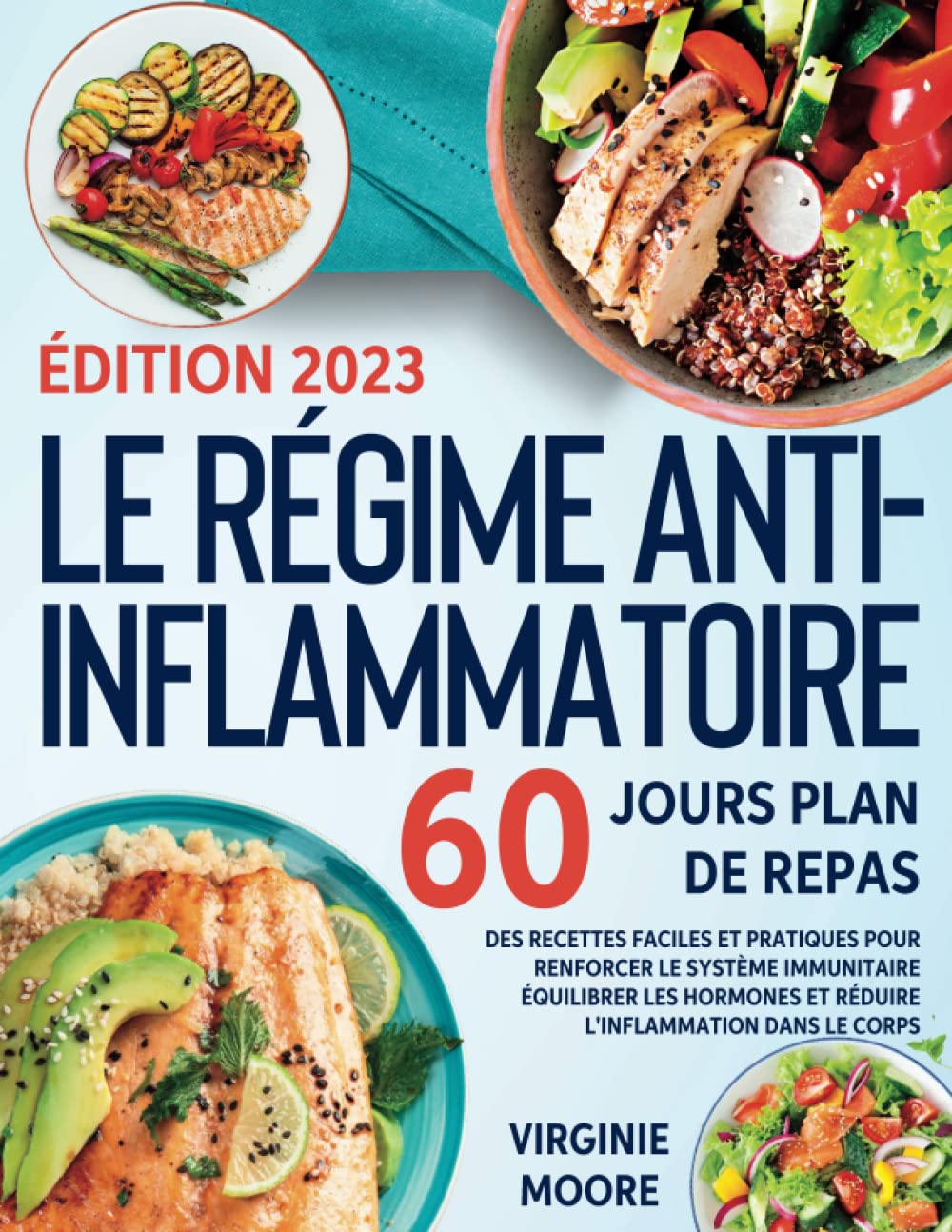 Le Régime Anti-inflammatoire: Des recettes faciles et pratiques pour renforcer le système immunitaire, équilibrer les hormones et réduire l'inflammation dans le corps. 60 jours plan de repas inclus. Cooking & Enjoying