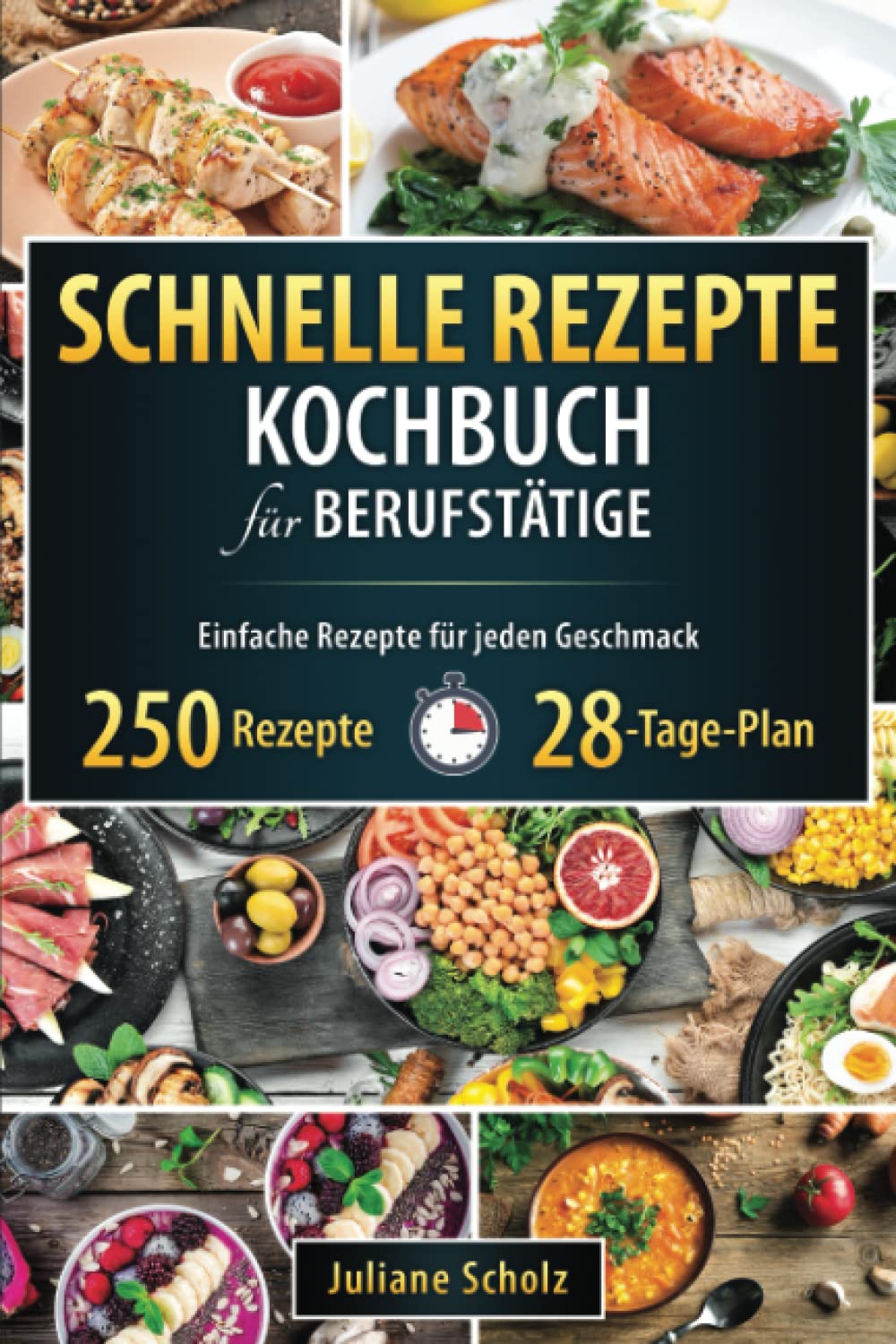 Schnelle Rezepte für Berufstätige: 250 gesunde und leckere Rezepte in 20 Minuten. Ausgewogene, schrittweise Rezepte für Anfänger und Faule.(Inkl.28 Tage Plan) Leckerbissen im Handumdrehen zubereiten! Cooking & Enjoying