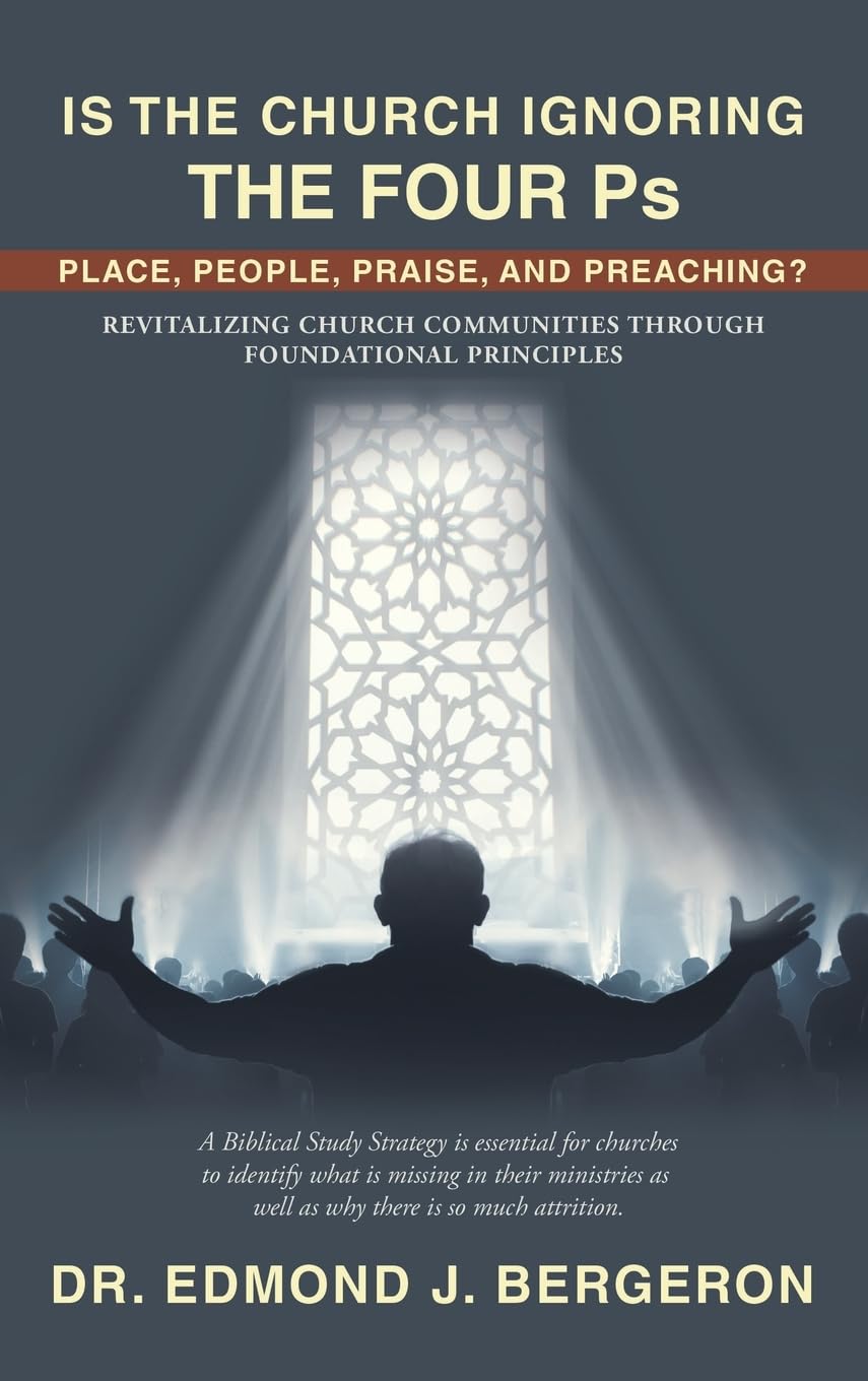 Is the Church Ignoring the Four Ps Place, People, Praise, and Preaching? Business, Finance & Career