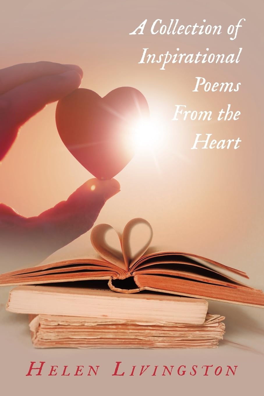 A Collection of Inspirational Poems From the Heart Religion & Esotericism