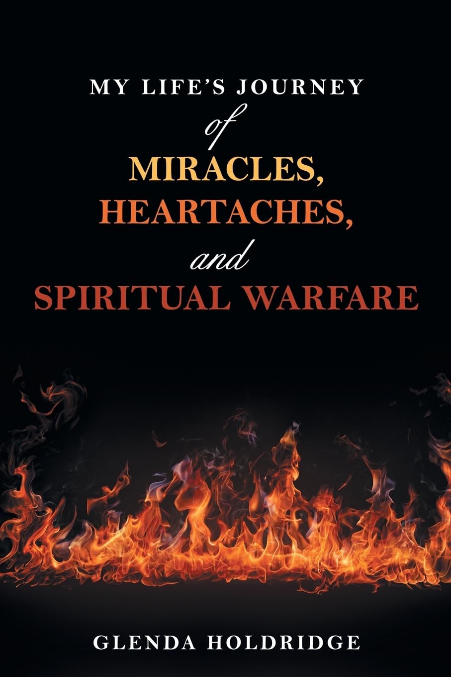 My Life's Journey of Miracles, Heartaches, and Spiritual Warfare Parents & Children