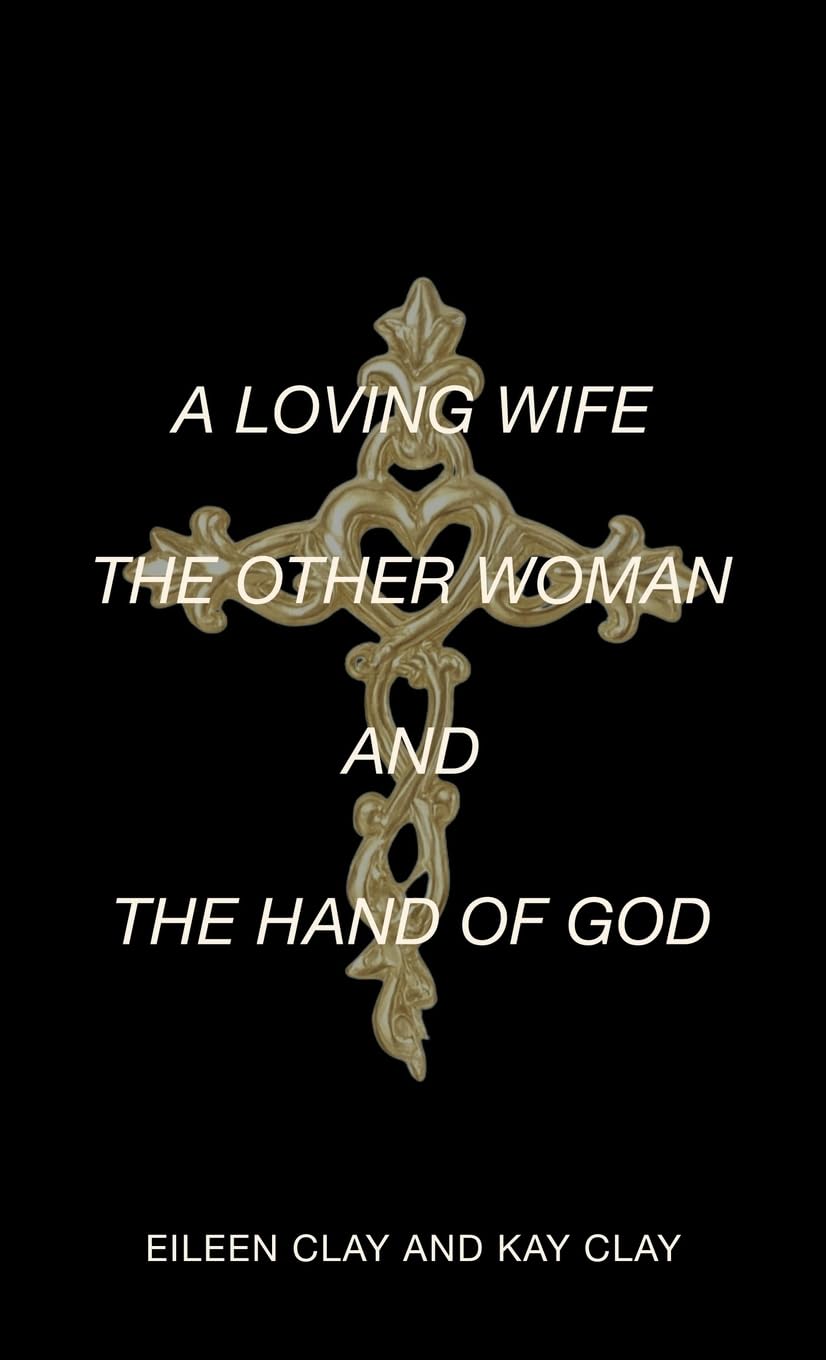 A LOVING WIFE THE OTHER WOMAN AND THE HAND OF GOD Partnership & Love