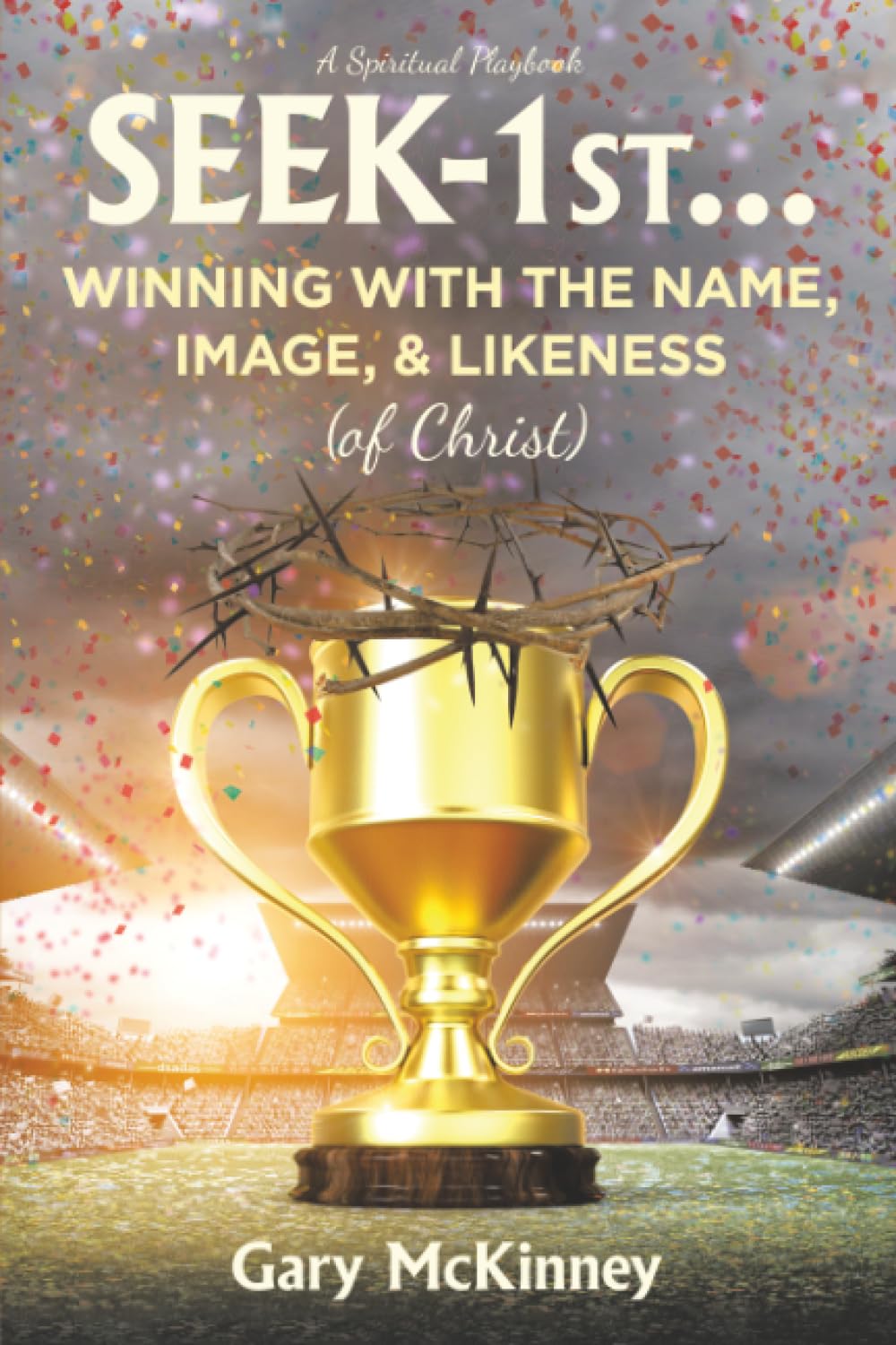 Seek-1st...Winning with the Name, Image, & Likeness (of Christ) Religion & Esotericism