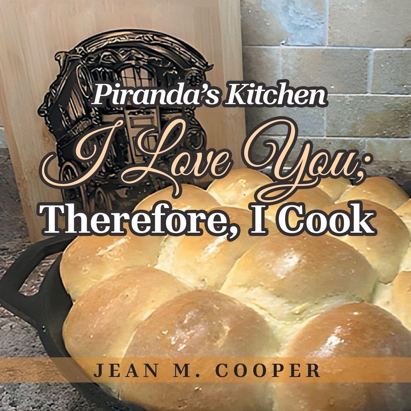 Piranda's Kitchen I Love You; Therefore, I Cook Leisure, Home & Garden