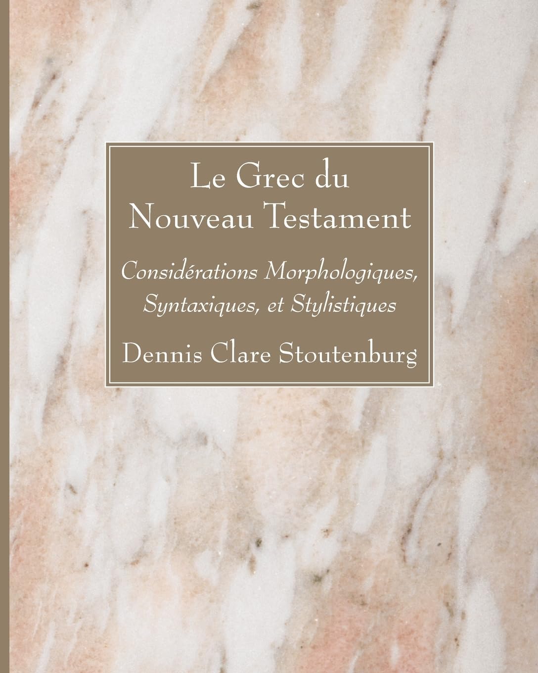 Le Grec du Nouveau Testament: Considerations Morphologiques, Syntaxiques, et Stylistiques book