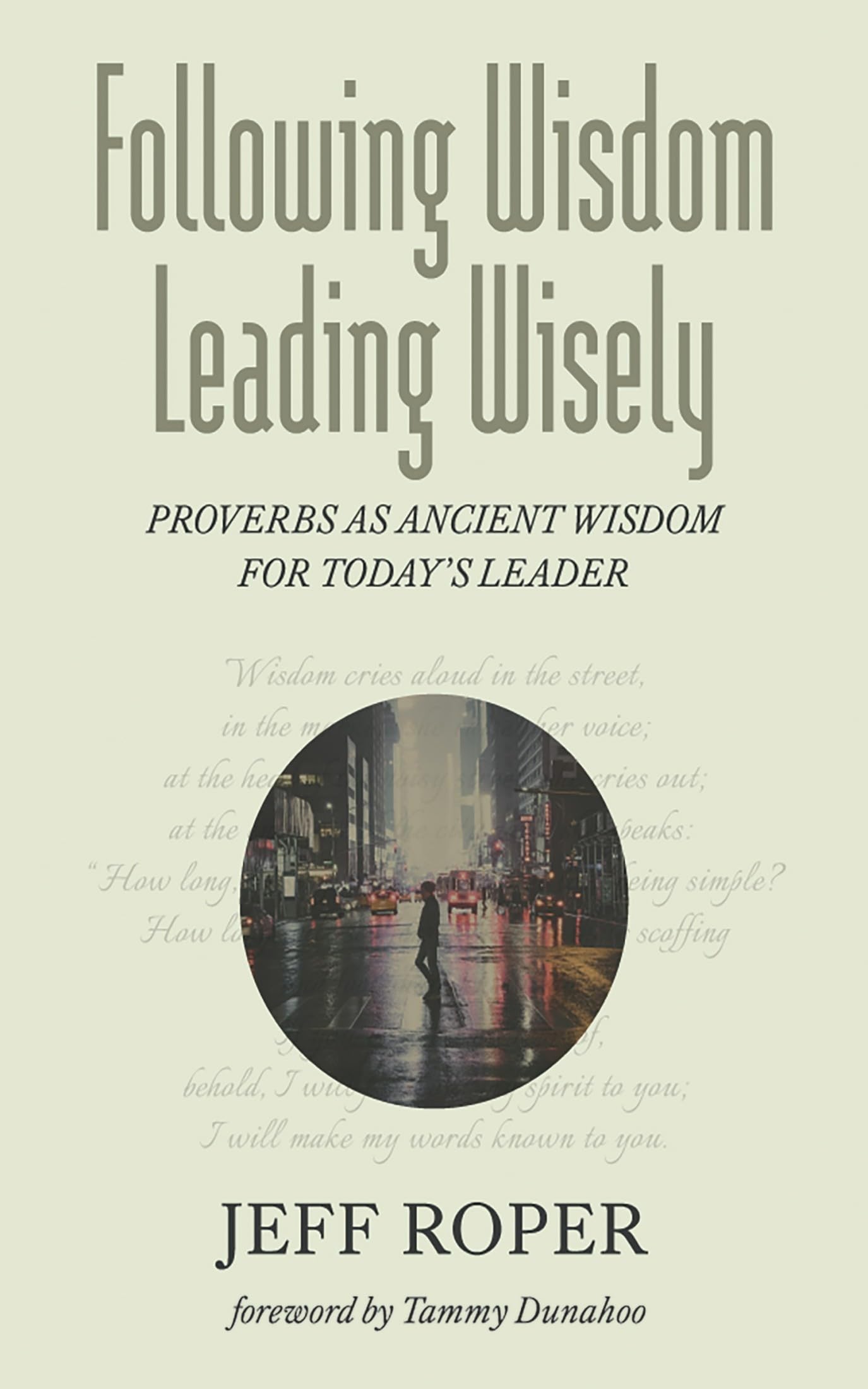 Following Wisdom, Leading Wisely: Proverbs as Ancient Wisdom for Today's Leader book