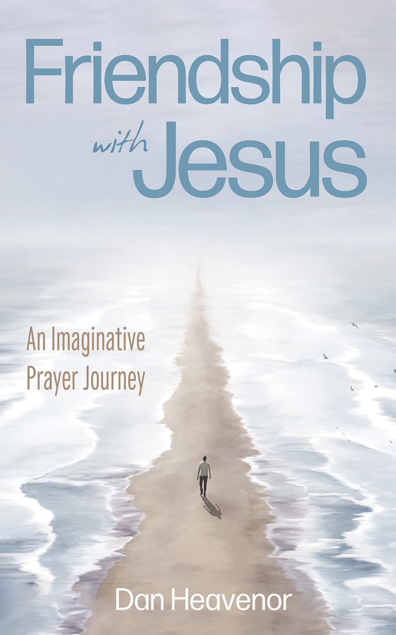Friendship with Jesus: An Imaginative Prayer Journey Religion & Esotericism